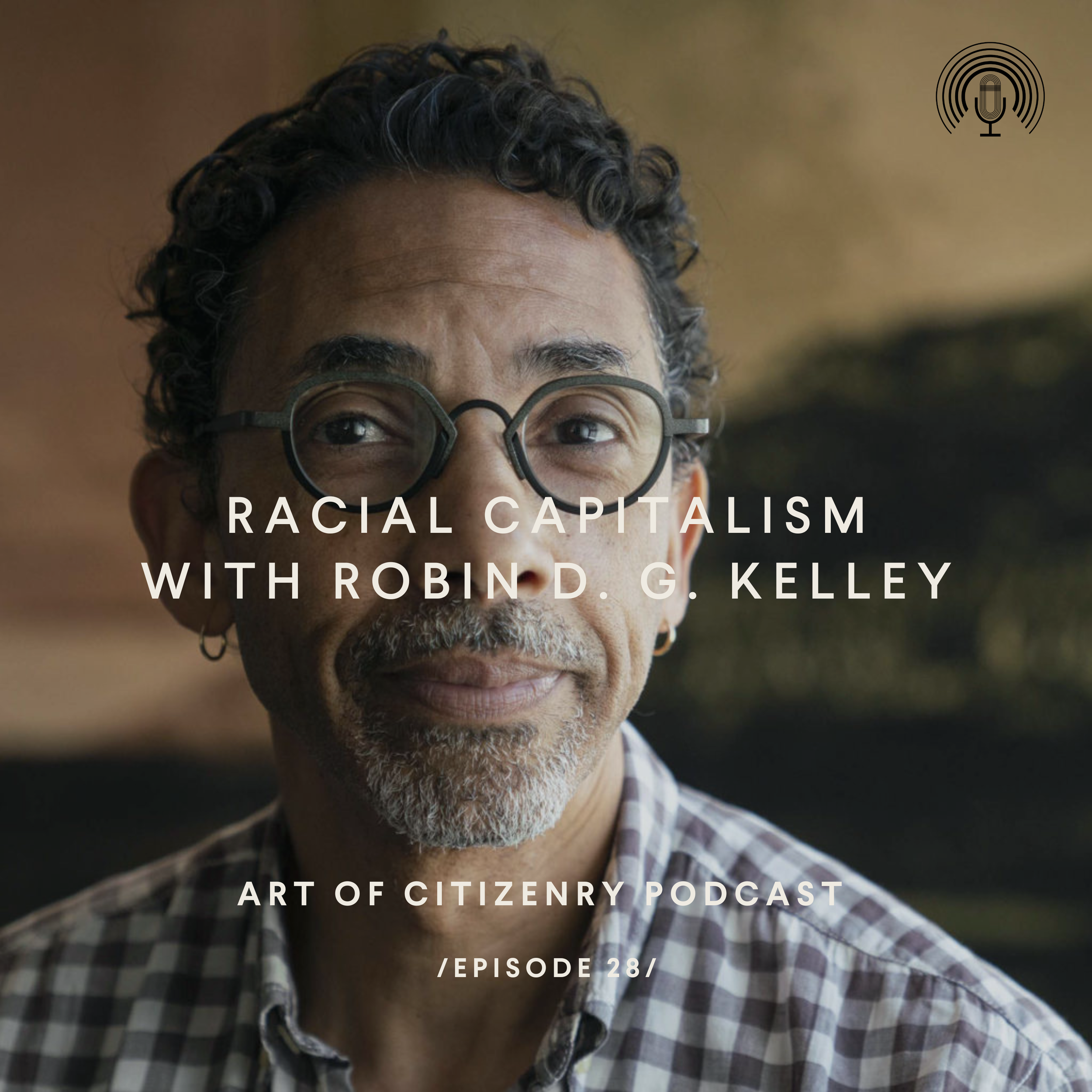Episode 29: Racial Capitalism with Robin D. G. Kelley