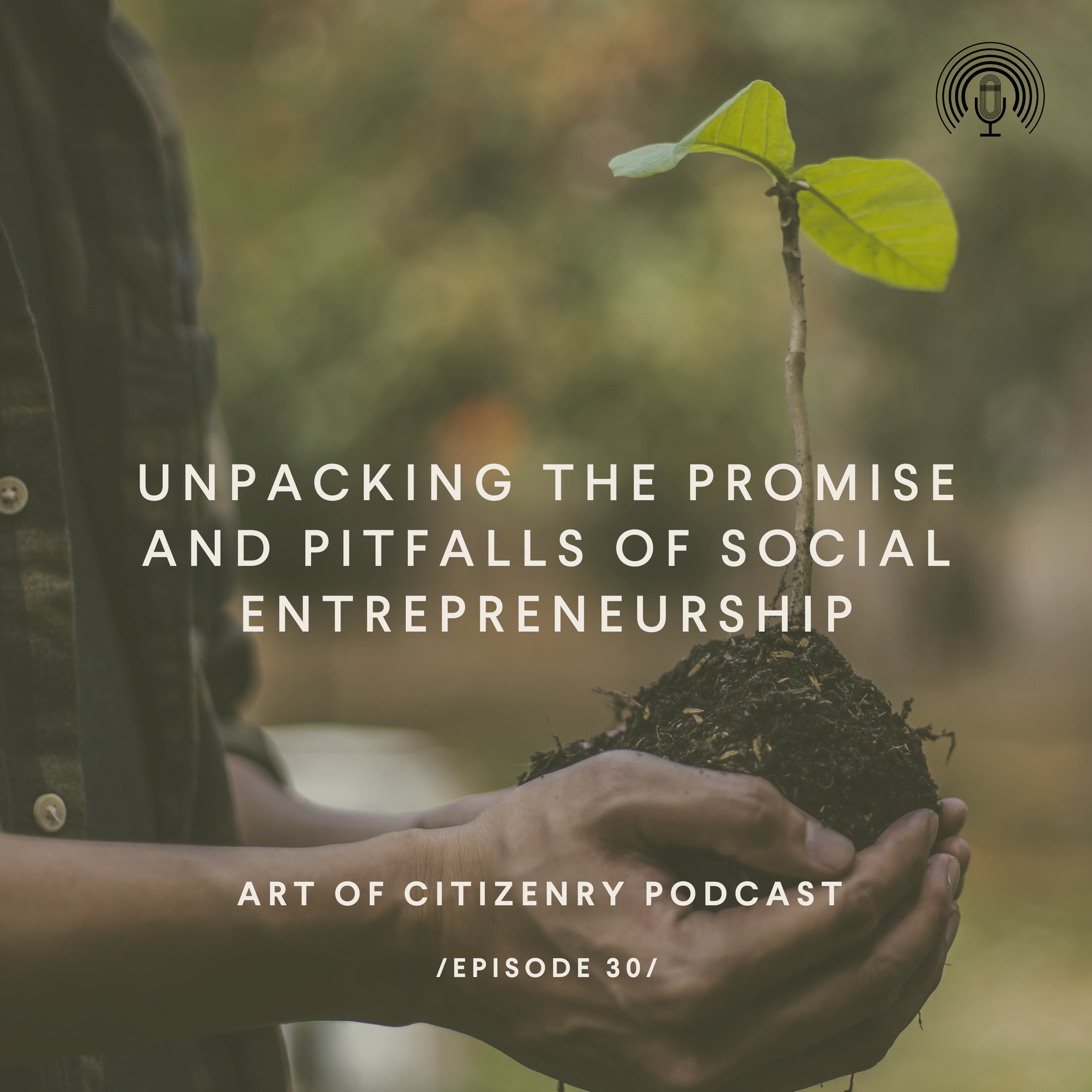Episode 30: Unpacking the Promise and Pitfalls of Social Entrepreneurship