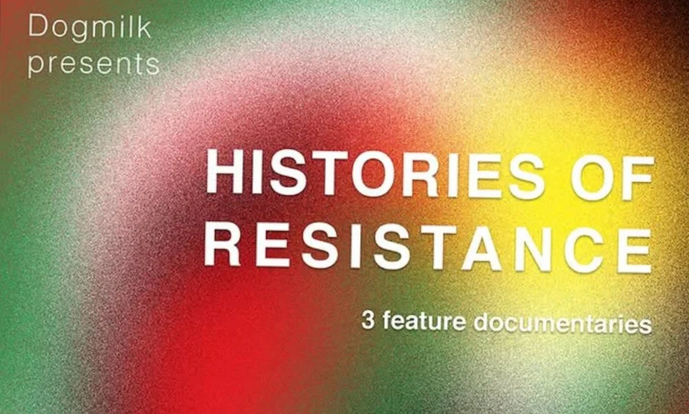 MELBOURNE - Histories of Resistance Dogmilk Films 