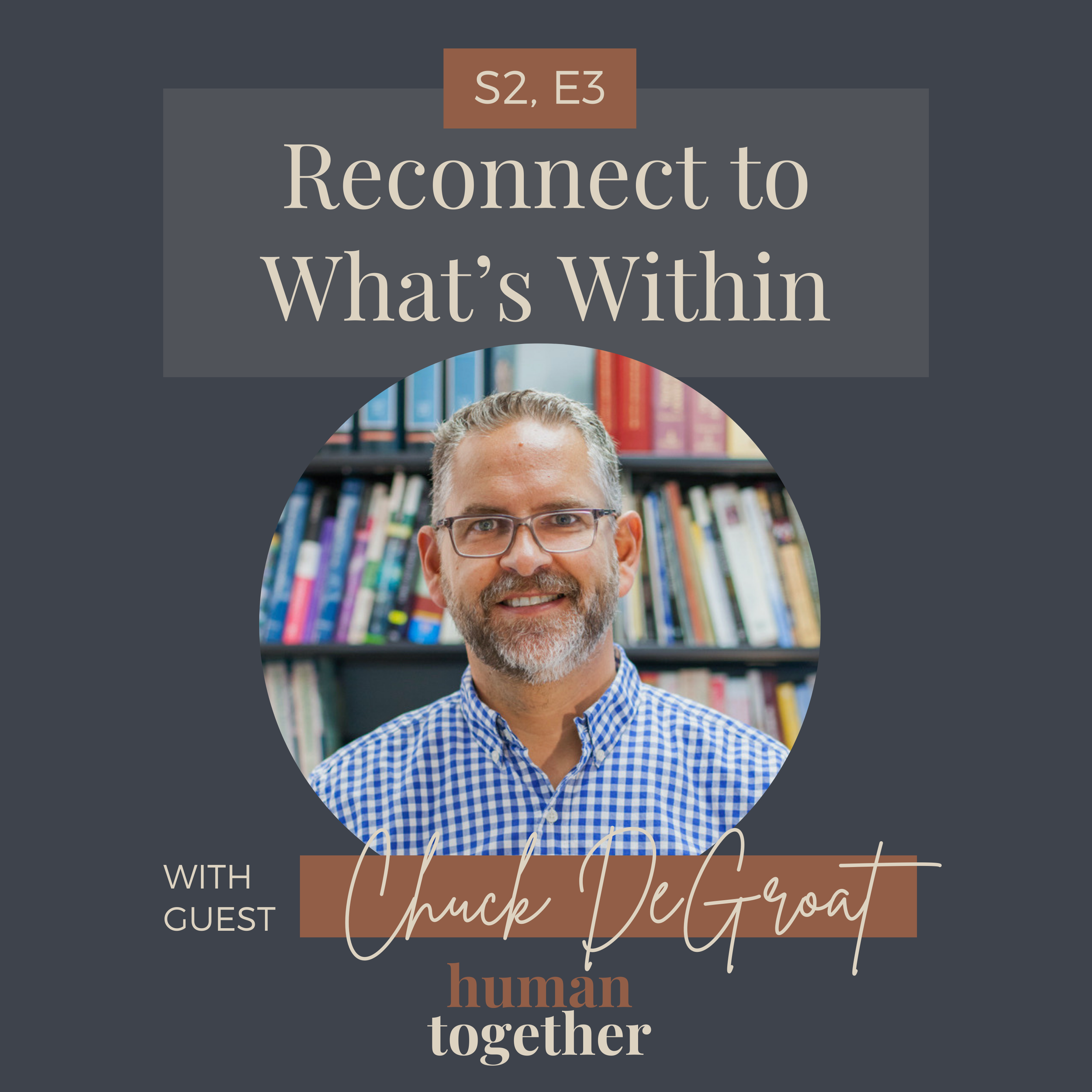 S2, E3: Reconnect to What's Within with Chuck DeGroat