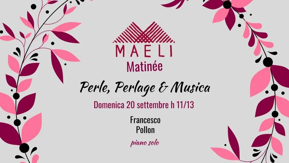 Maeli Matinée: Perle Perlage &amp; Musica