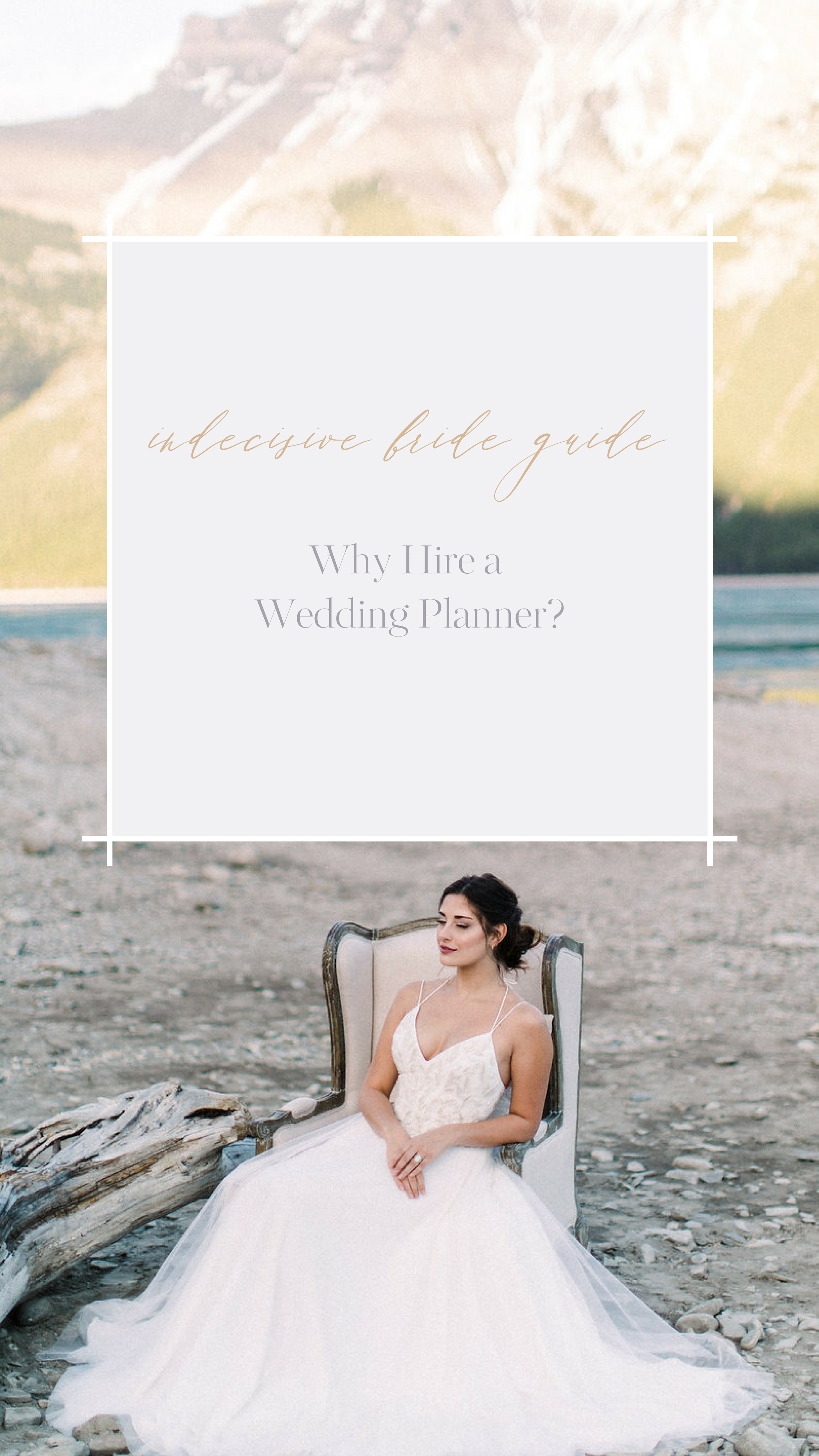 The Indecisive Bride’s Guide: Why Hire a Wedding Planner?