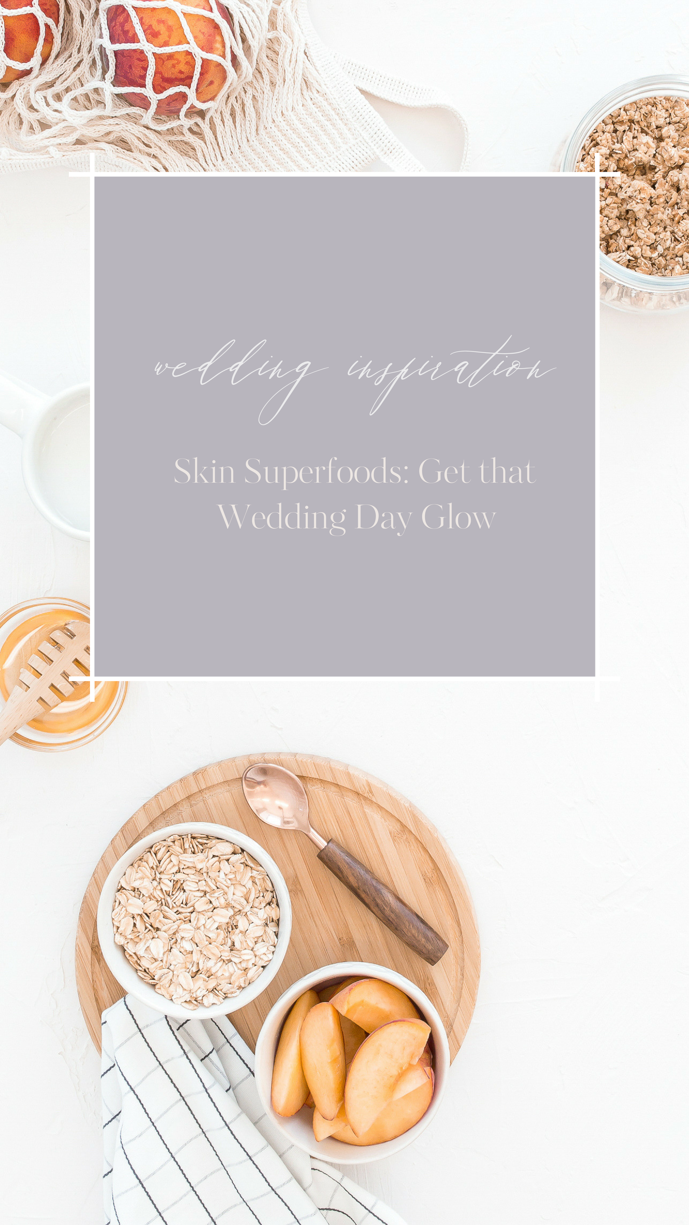 Skin Superfoods: Get that Wedding Day Glow