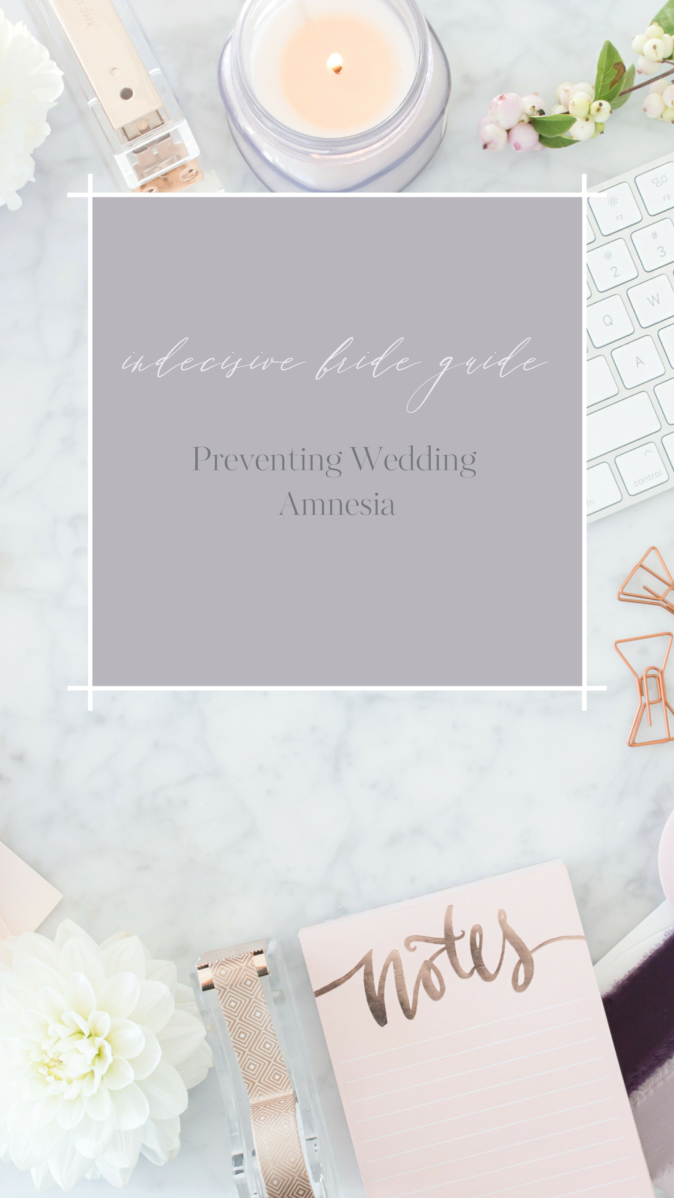 The Indecisive Bride’s Guide to Preventing Wedding Amnesia