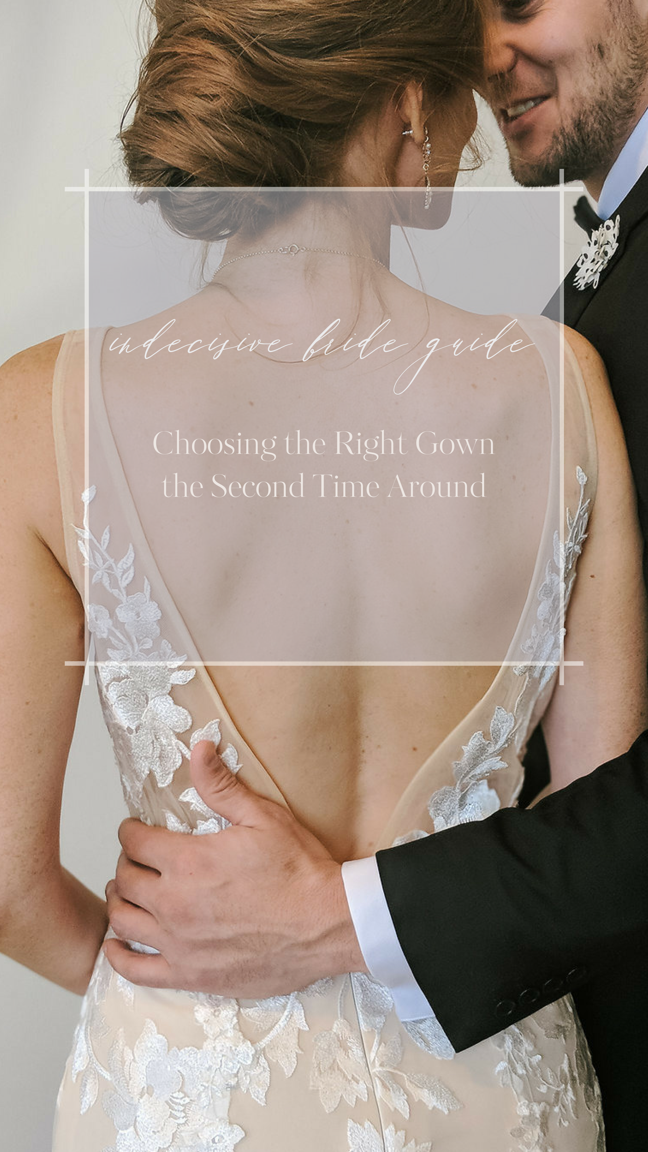 The Indecisive Bride’s Guide: Choosing the Right Gown the Second Time Around