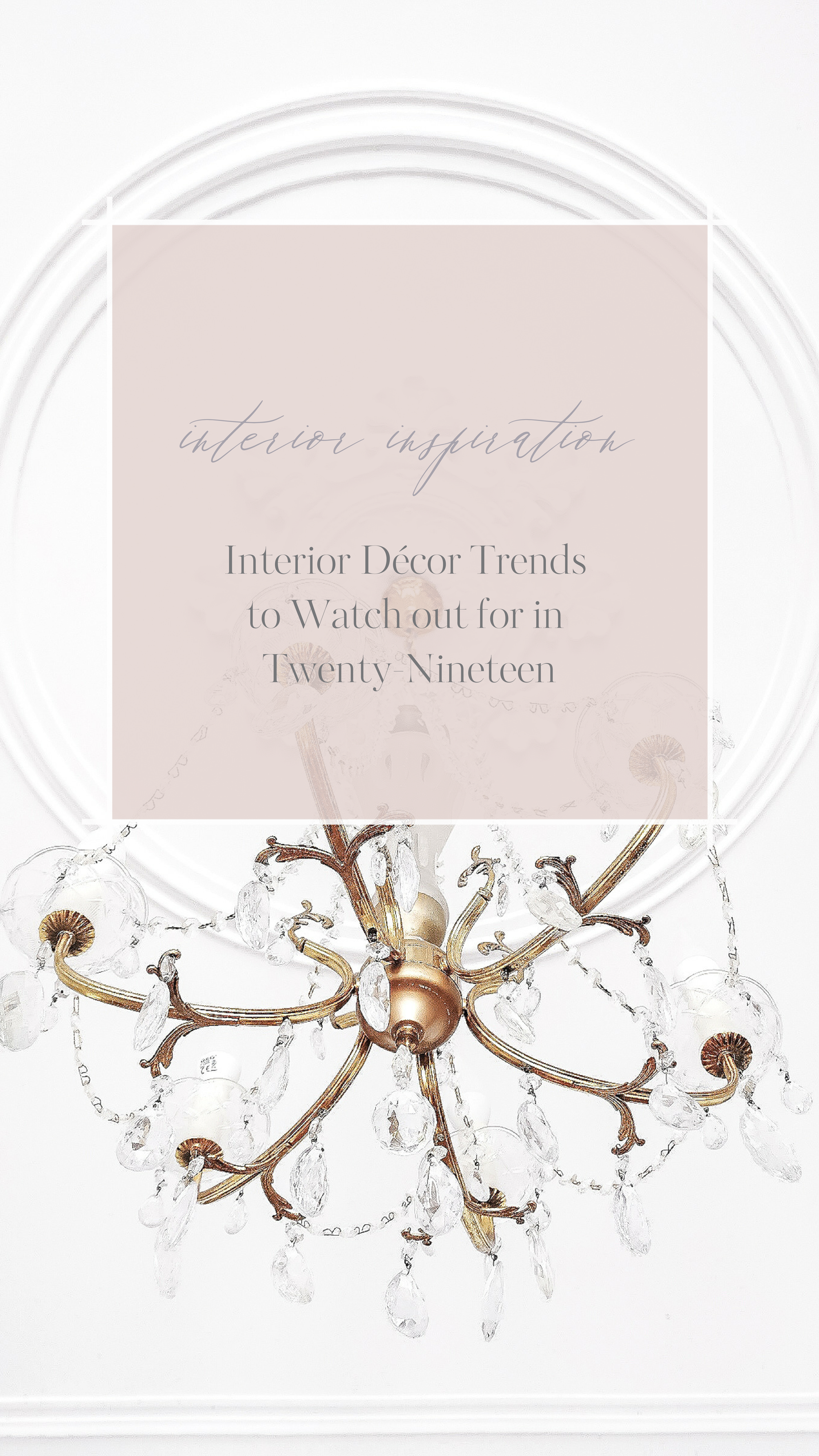 Interior Décor Trends to Watch out for in Twenty-Nineteen