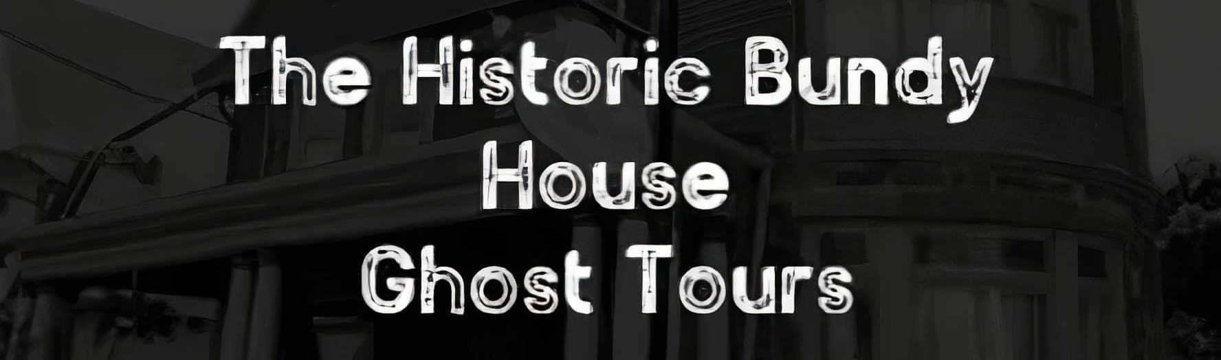 Phantom Visions Paranormal - The Historic Bundy House Ghost Tours - July 2021