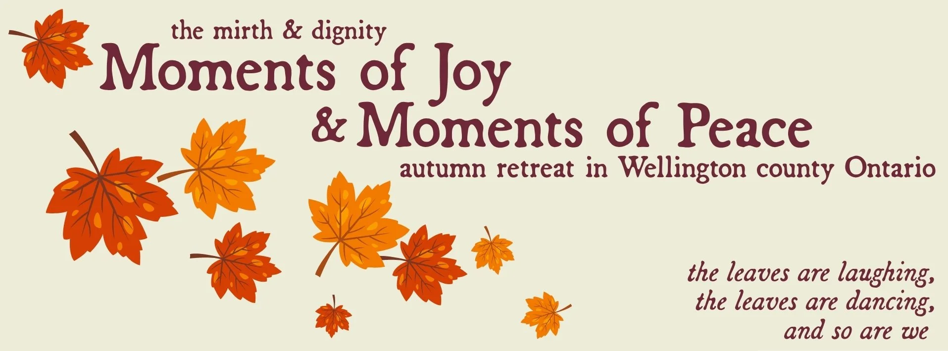 a promo graphic with autumn leaves reads "the mirth & dignity moments of joy & moments of peace autumn retreat in wellington county ontario"