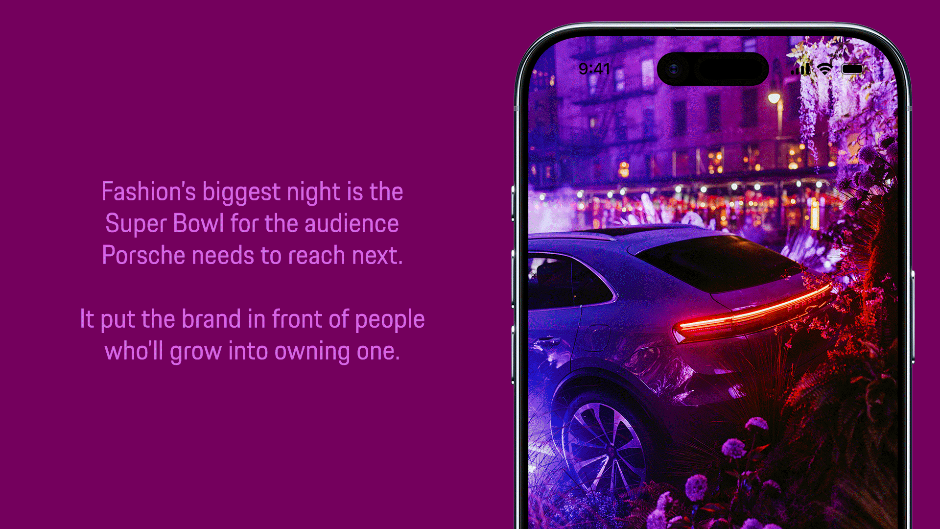Fashion's biggest night is the Super Bowl for the audience Porsche needs to reach next. It put the brand in front of people who'll grow into owning one.