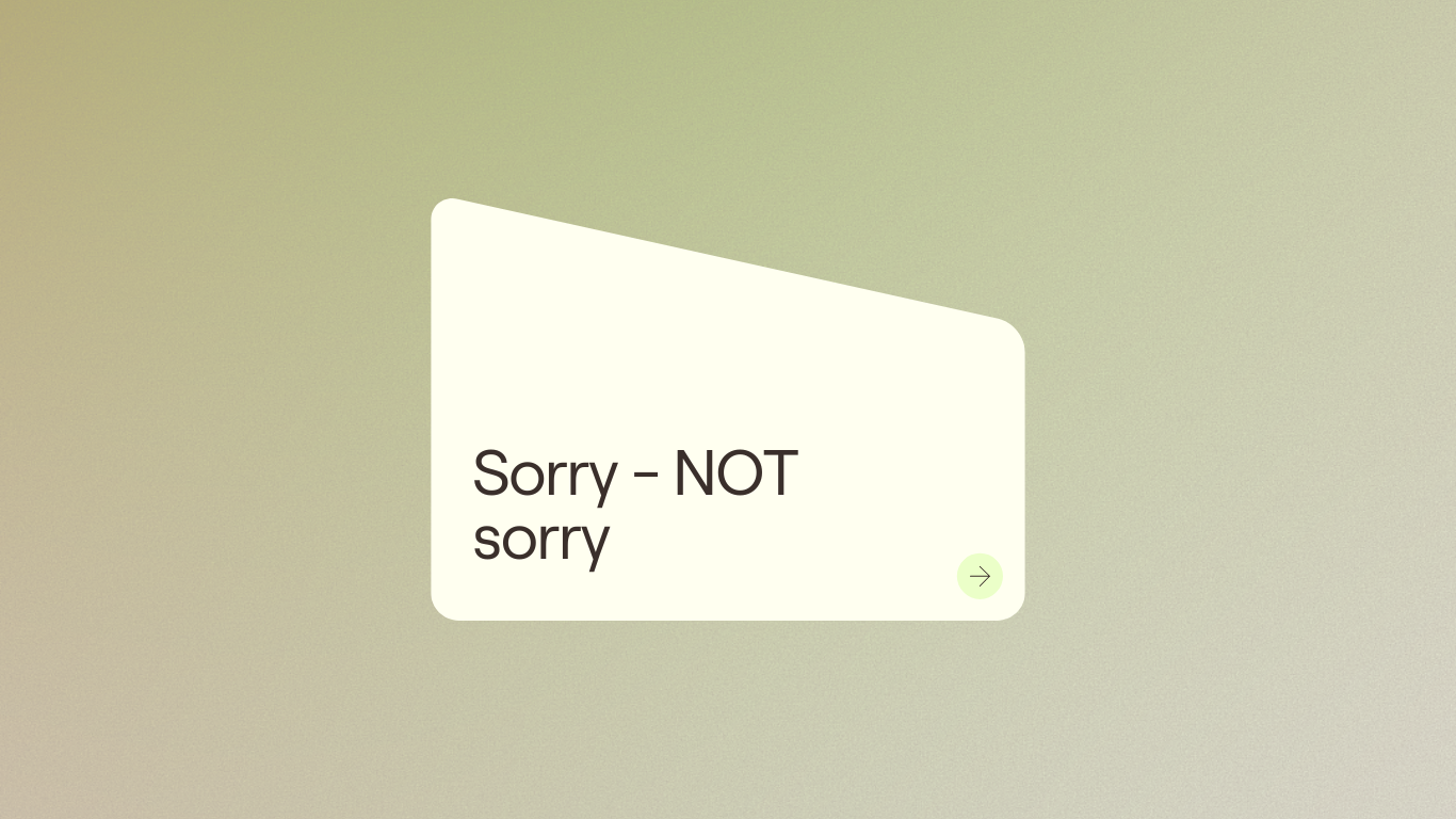 Sorry - Not Sorry