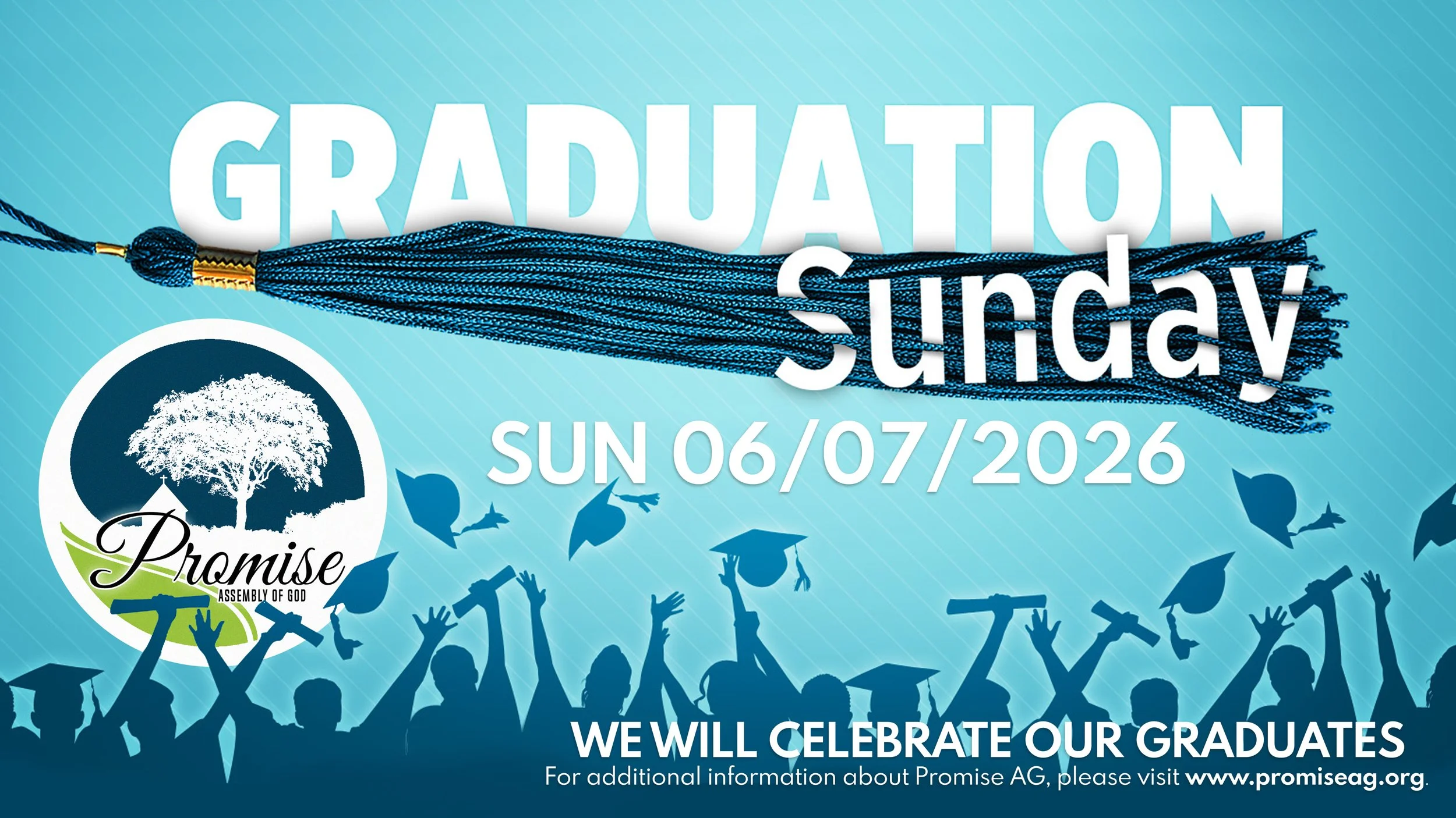 Promise Assembly Sunday Morning Service (In-Person and via Streaming at www.promiseag.org) - Promise AG - Graduation Sunday - We Will Celebrate Our Graduates!