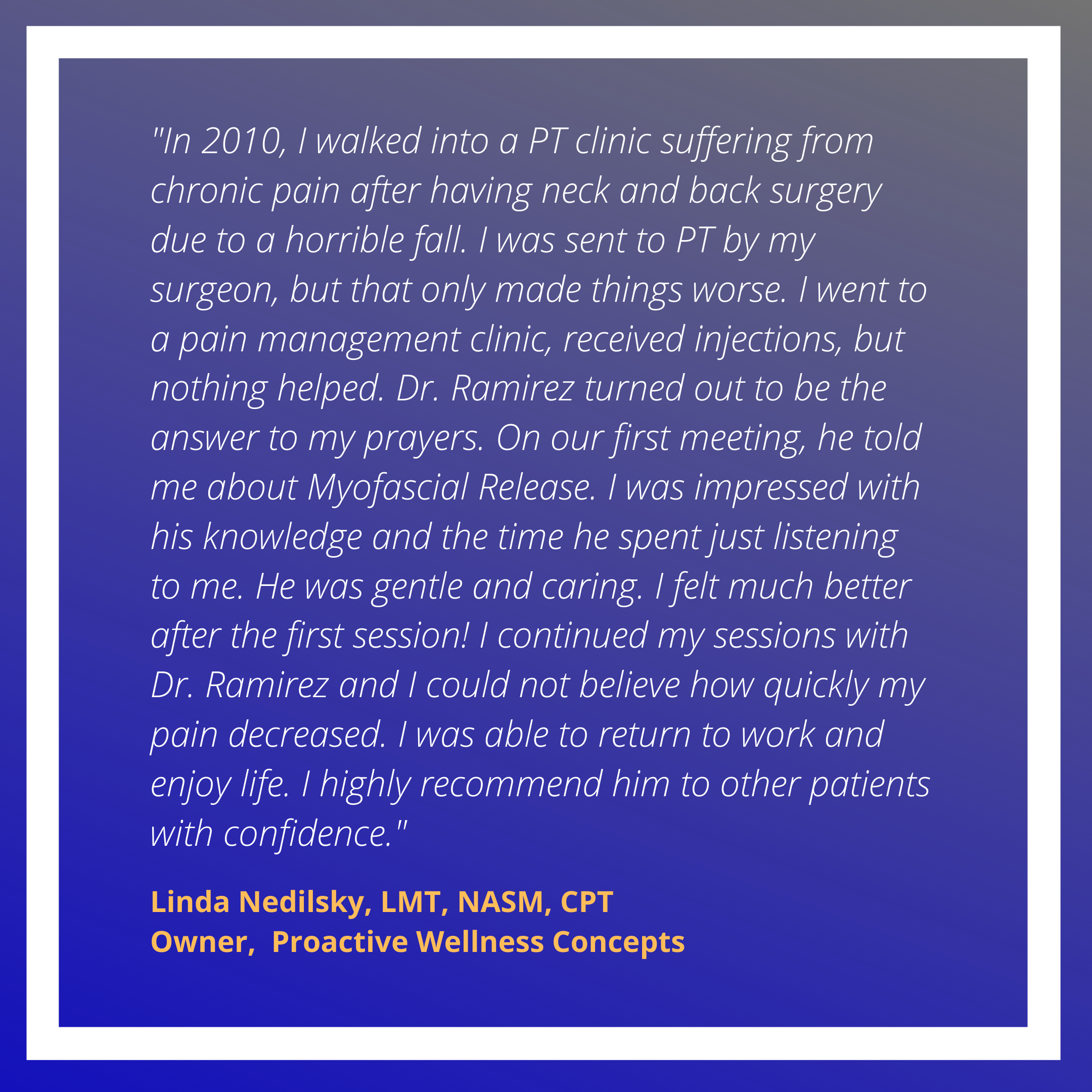 _In 2010, I walked into a PT clinic suffering from chronic pain after having neck and back surgery due to a horrible fall. I was sent to PT by my surgeon, but that only made things worse. I went to a pain management .png