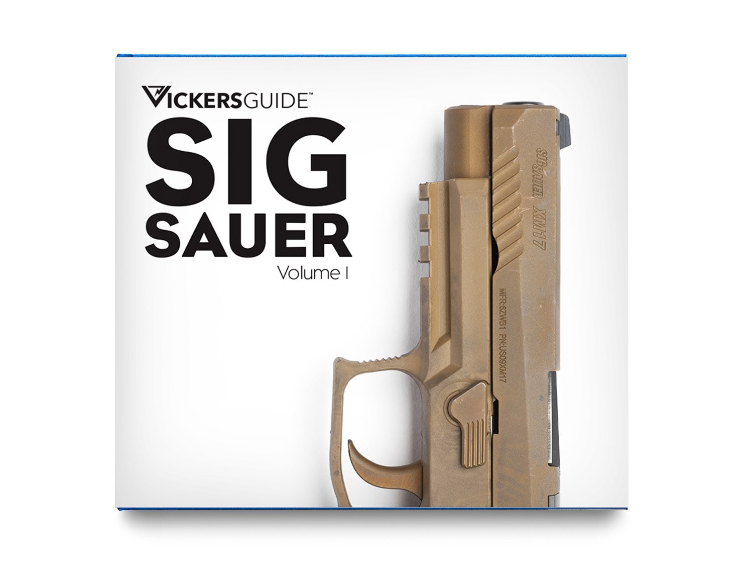 Vickers Guide: SIG Sauer, Volume 1 (Standard Edition Vickers Guide: SIG Sauer, Volume 1 (Standard Edition