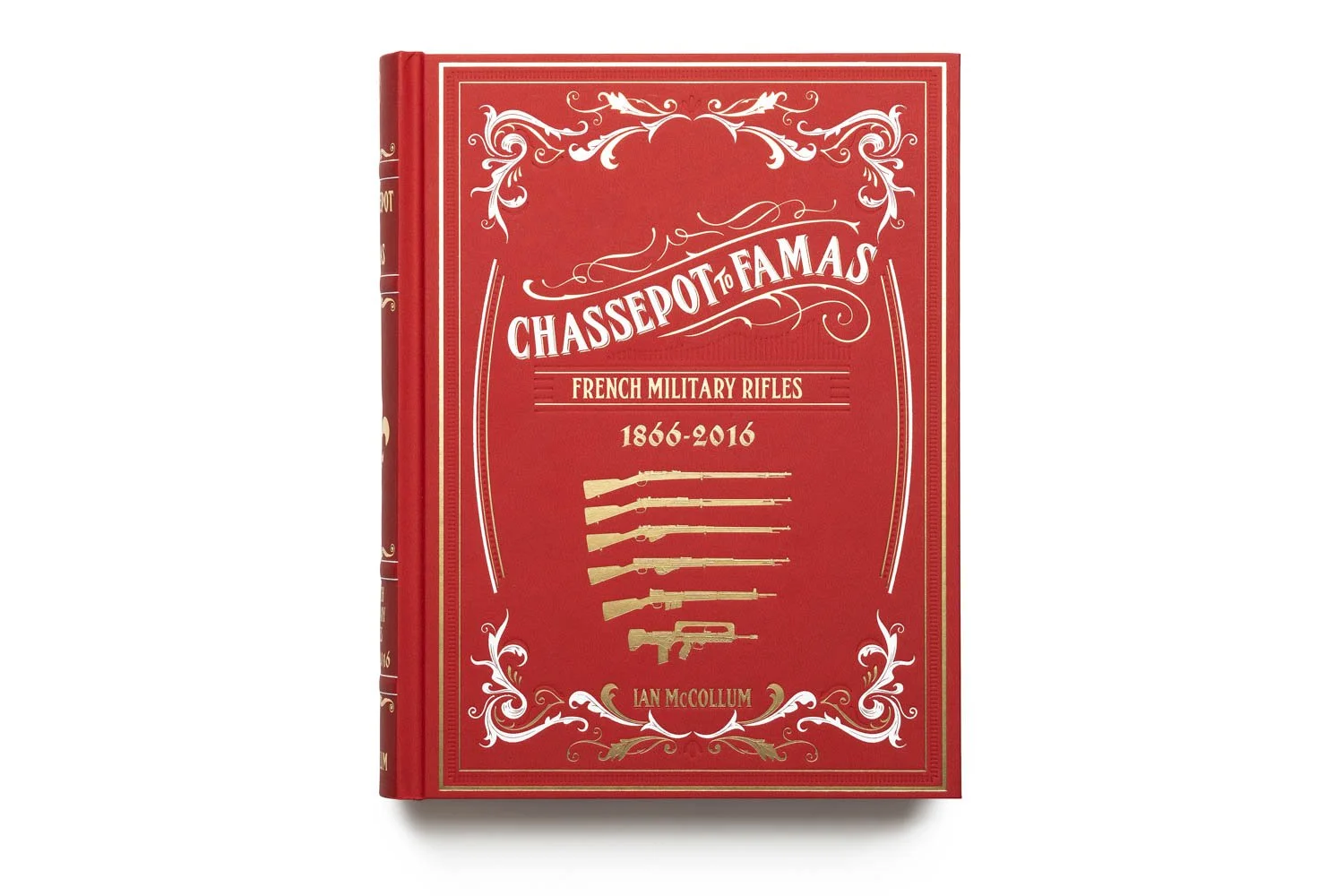 CHASSEPOT TO FAMAS:
French Military Rifles, 1866 – 2016