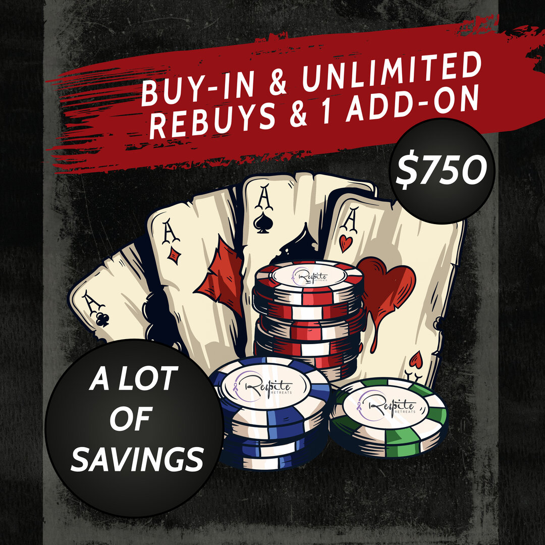 SINGLE BY-IN, UNLIMITED REBUYS 7 1 ADD ON