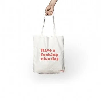 Tote Bag - Have a fucking nice day