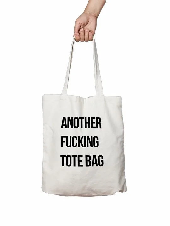 Tote Bag - Another Fucking Tote Bag