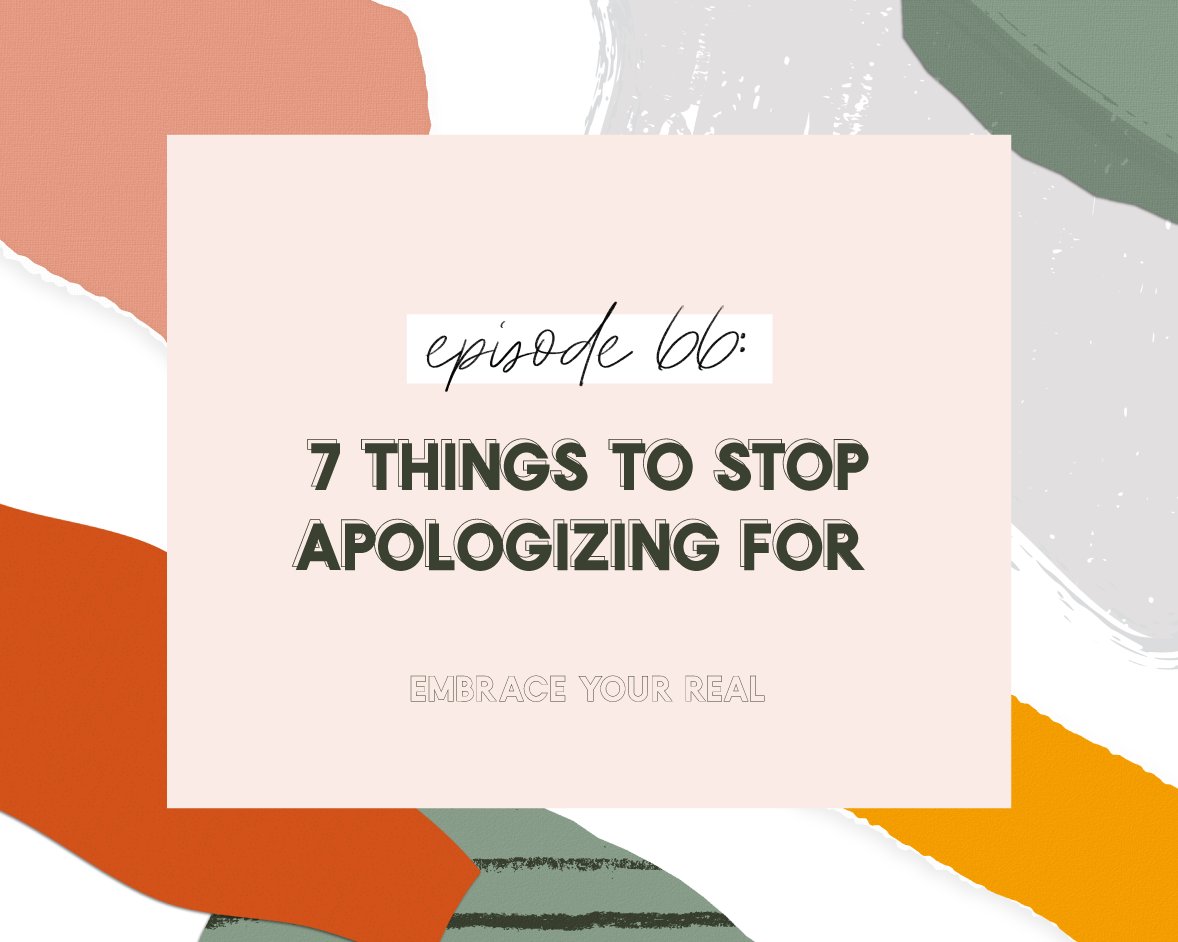 7 Things to Stop Apologizing For