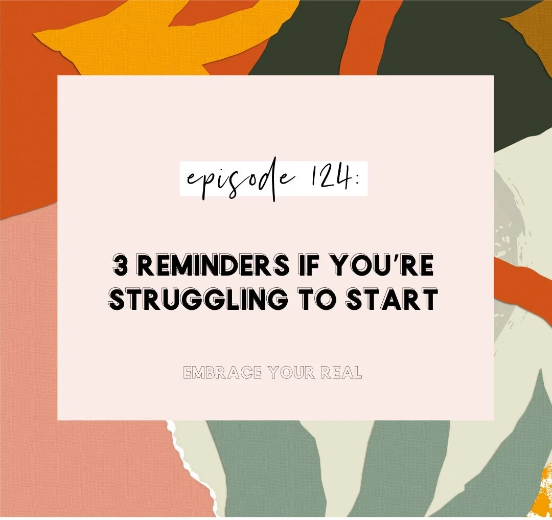 3 Reminders if You’re Struggling to START