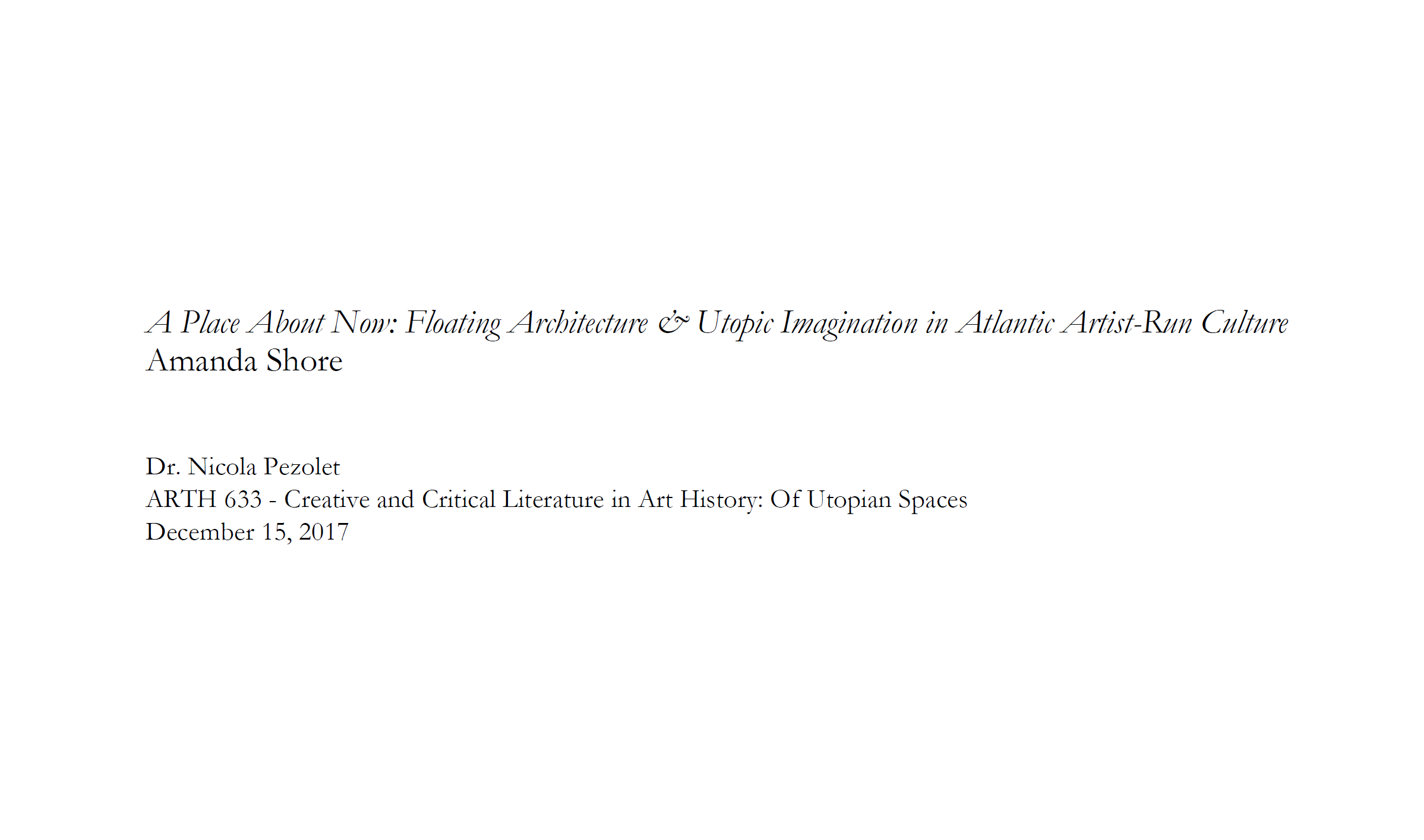 Amanda Shore, “A Place About Now: Floating Architecture and Utopic Imagination in Atlantic Artist-run Culture,” unpublished paper presented at Society for the Study of Architecture Conference (St. John’s, NL), 2018.