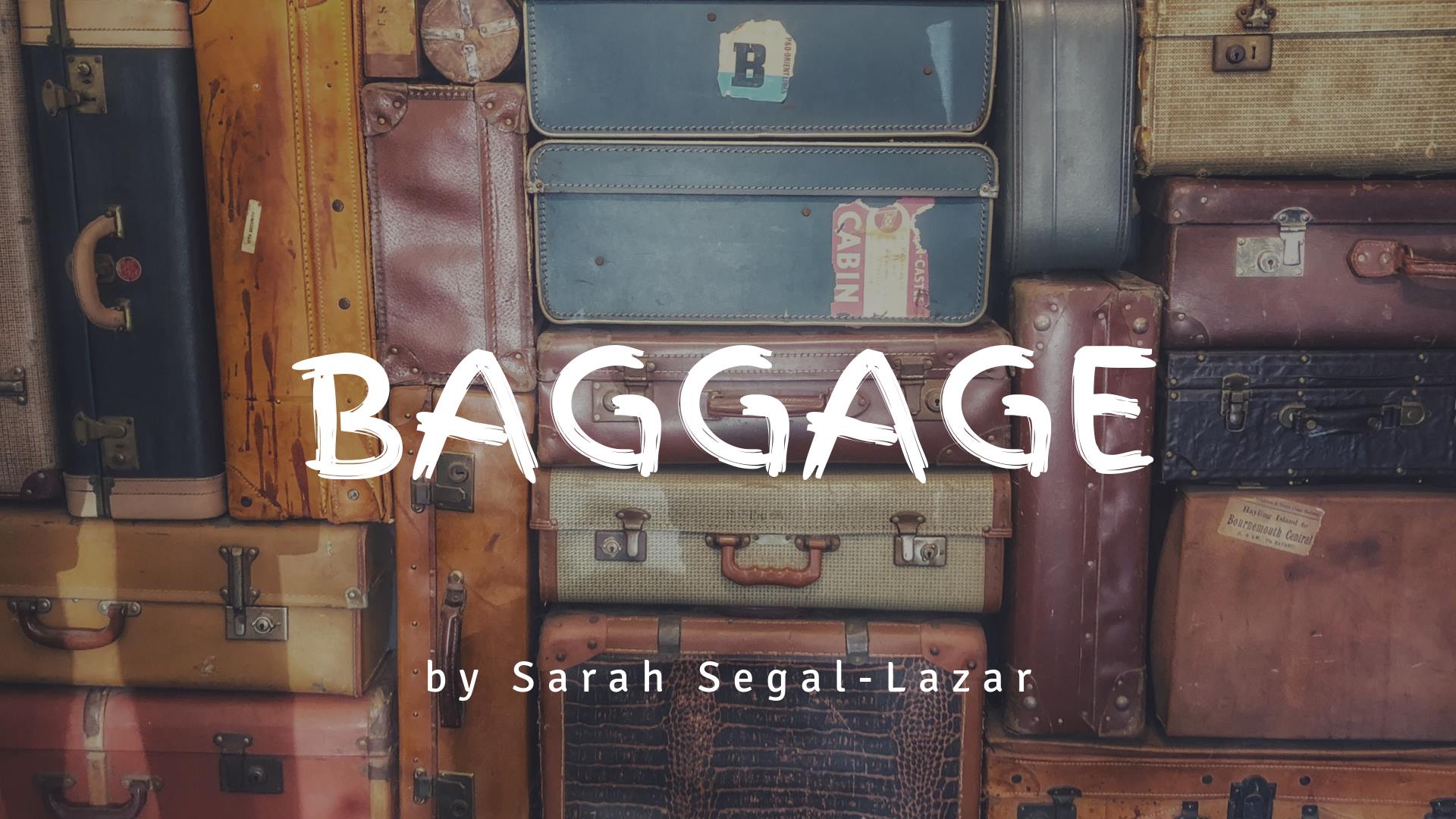 Reading of "BAGGAGE" by Sarah Segal-Lazar