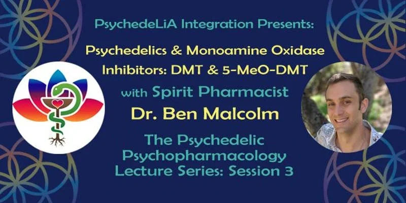 A Lecture on Psychedelics & Monoamine Oxidase Inhibitors: DMT & 5-MeO-DMT