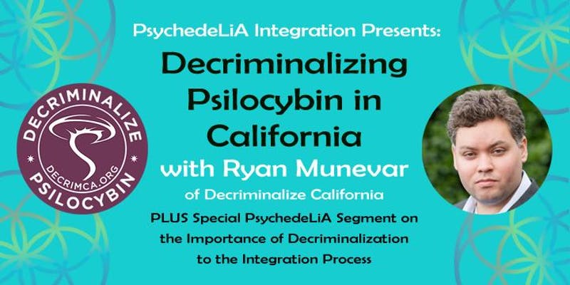 Decriminalizing Psilocybin in California: Its Status, Lessons from History, Importance to Integration, and How You Can Help