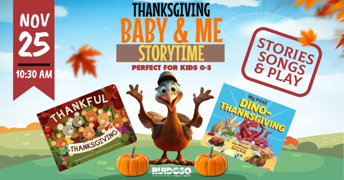 Please join us on Nov. 25th at 10:30 AM for a Baby &amp; Me Storytime… all about THANKSGIVING. 