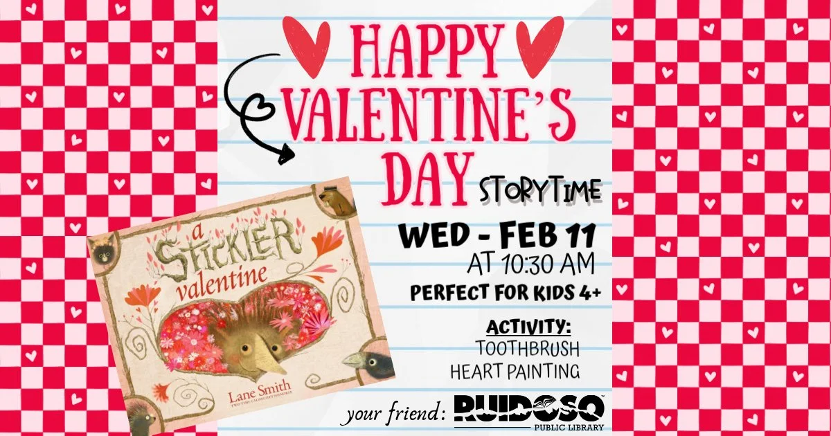 Will you be our Valentine? We hope you will celebrate Valentine’s Day with us at Storytime 