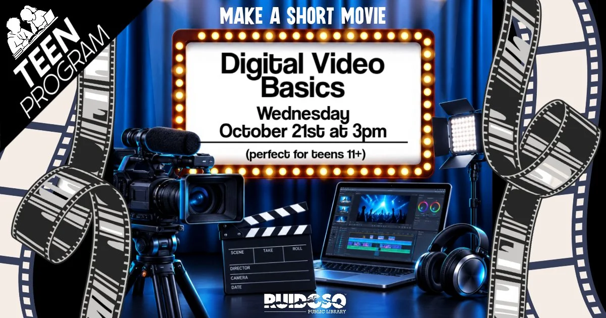 Digital Video Basics Teen Program at Ruidoso Public Library on Wednesday, October 21, 2026, at 3 PM, featuring an introduction to filmmaking for teens ages 11 and up.