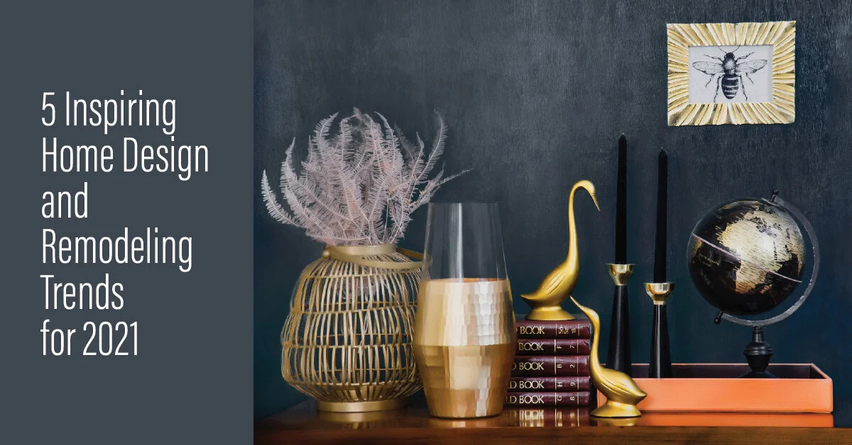 5 Inspiring Home Design and Remodeling Trends for 2021