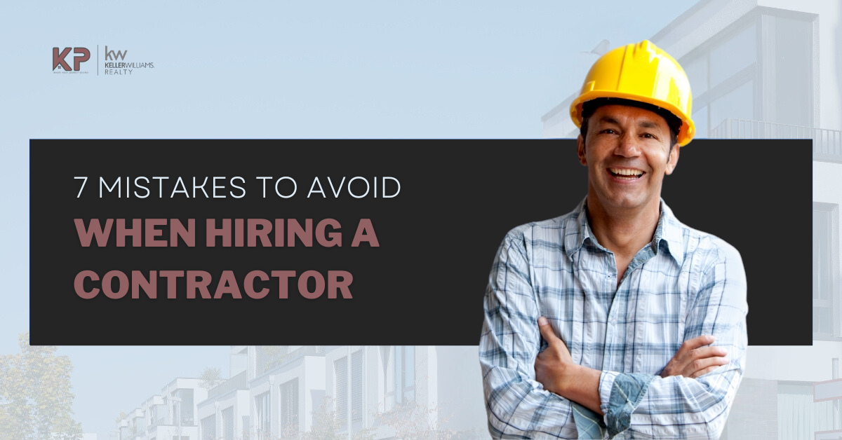 7 Mistakes to Avoid When Hiring a Contractor