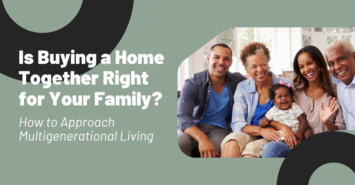 Is Buying a Home Together Right for Your Family? Here's How to Think It Through