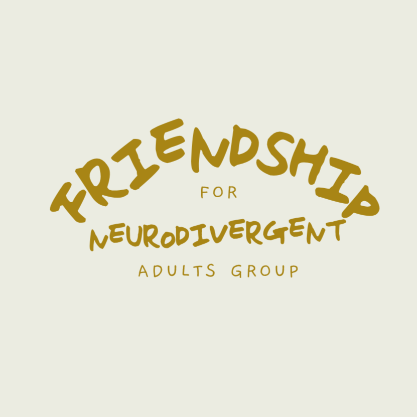 FRIENDSHIPS FOR NEURODIVERGENT ADULTS GROUP