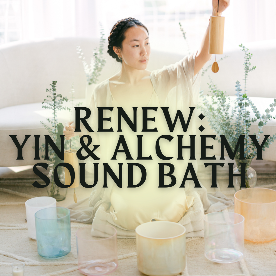 RENEW: Yin &amp; Alchemy Sound Bath
