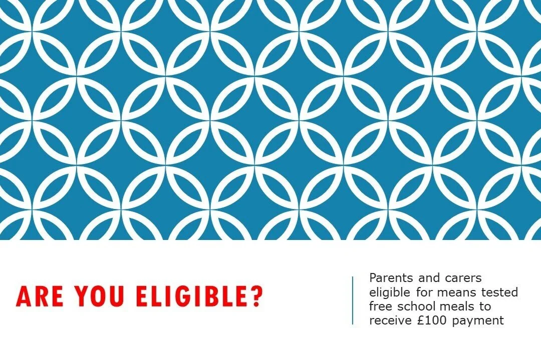 PARENTS &amp; CARERS ELIGIBLE FOR MEANS TESTED FREE SCHOOL MEALS TO RECEIVE £100
