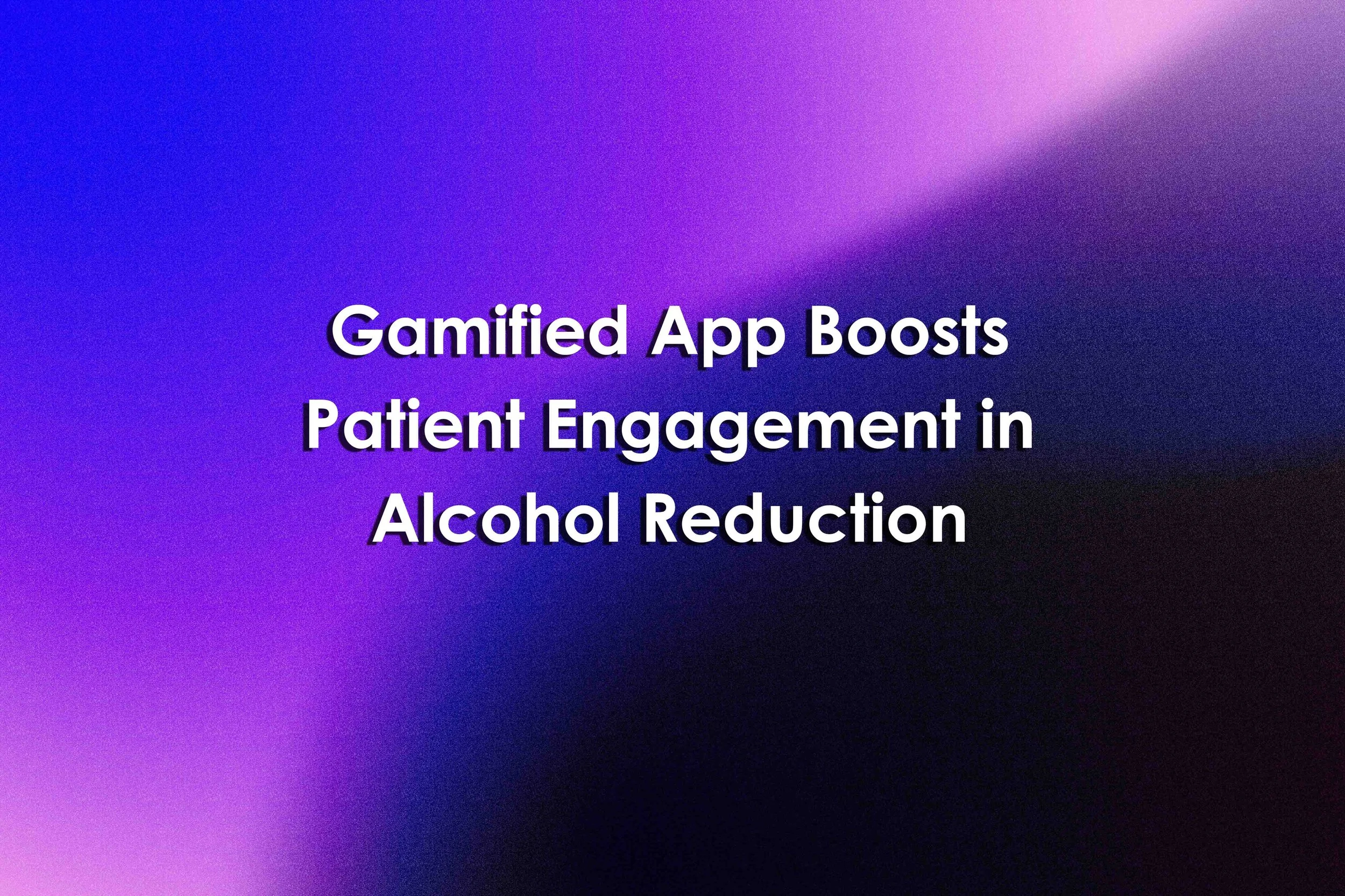Gamified App Boosts Patient Engagement in Alcohol Reduction