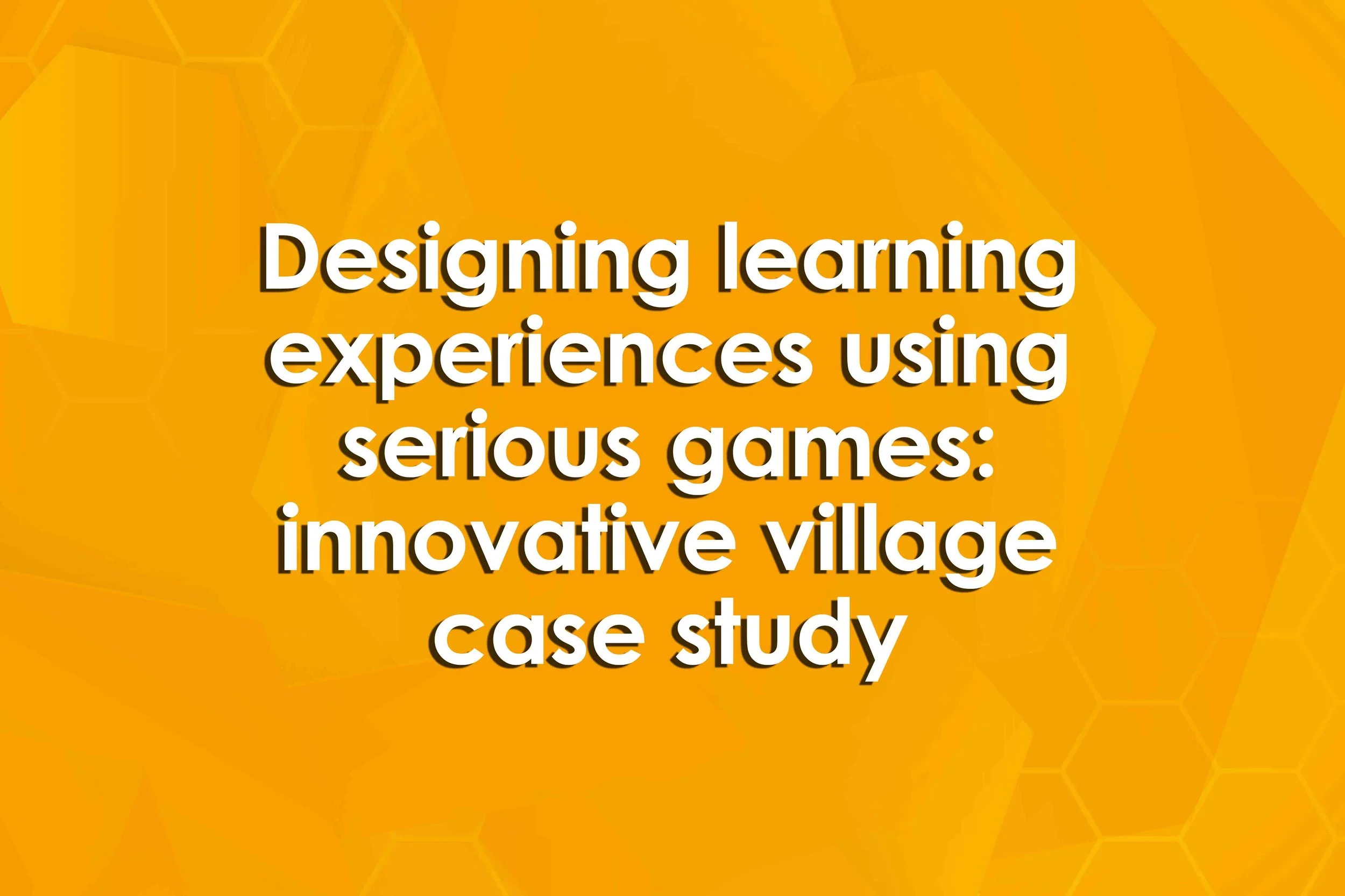 Designing learning experiences using serious games: innovative village case study