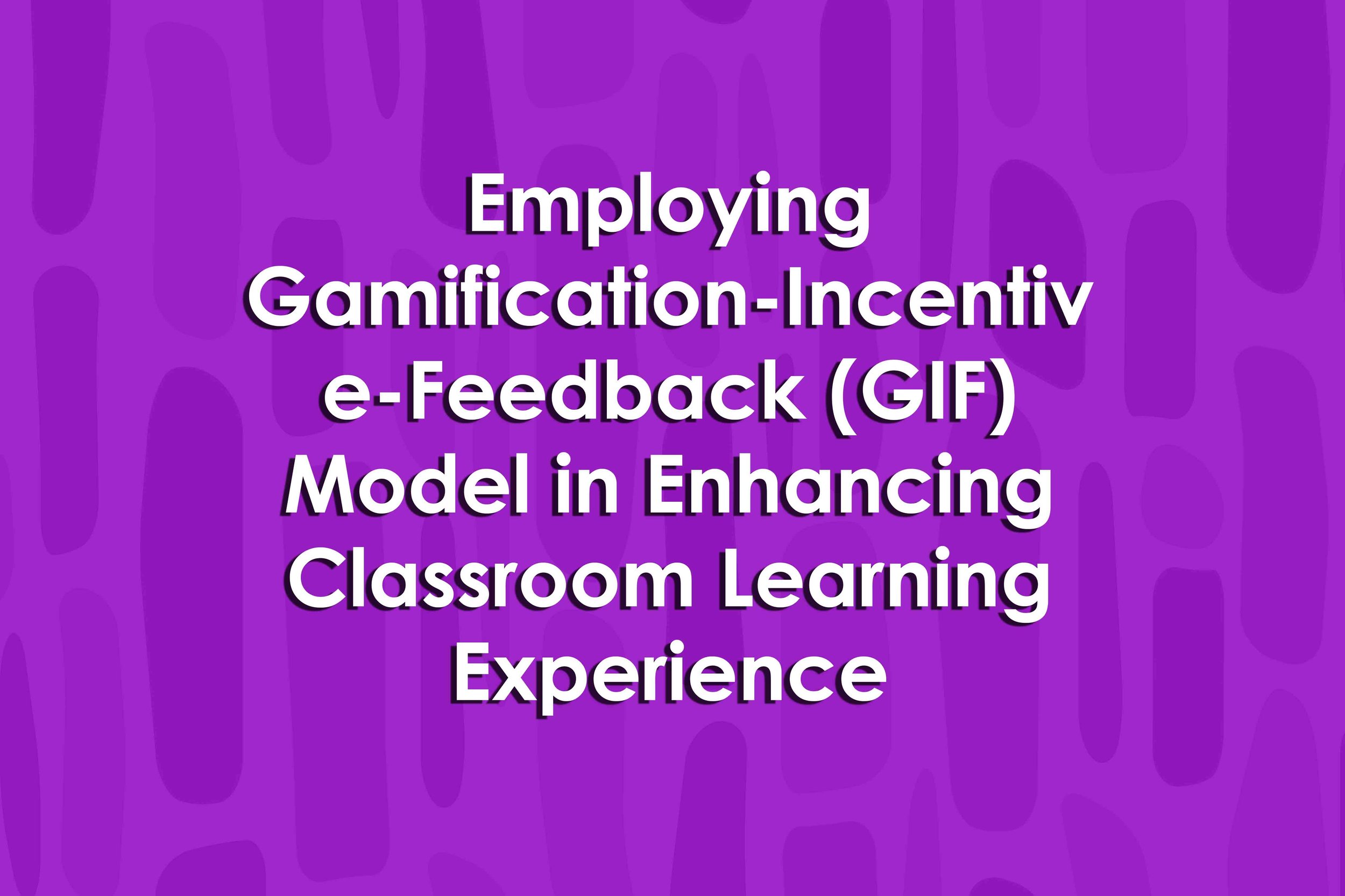 Employing Gamification-Incentive-Feedback (GIF) Model in Enhancing ...