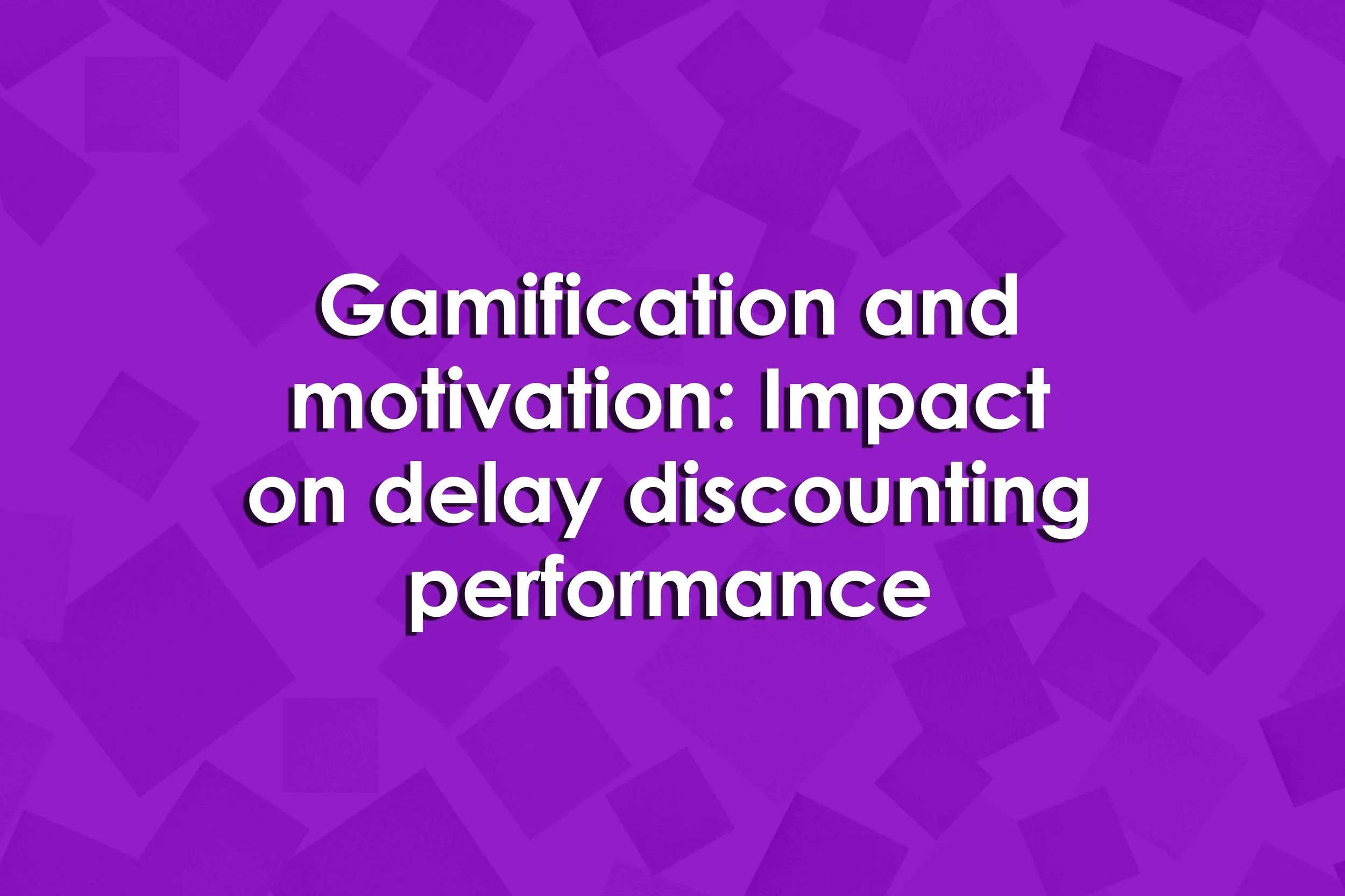 Gamification and motivation: Impact on delay discounting performance