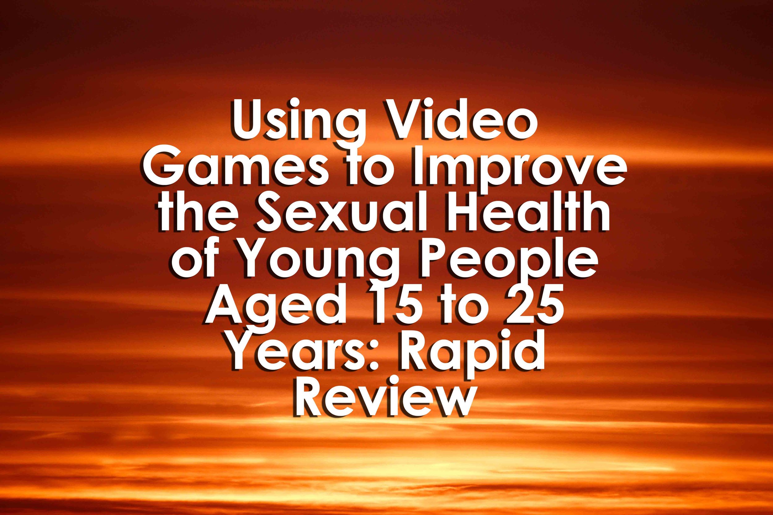 Using Video Games To Improve The Sexual Health Of Young People Aged 15 
