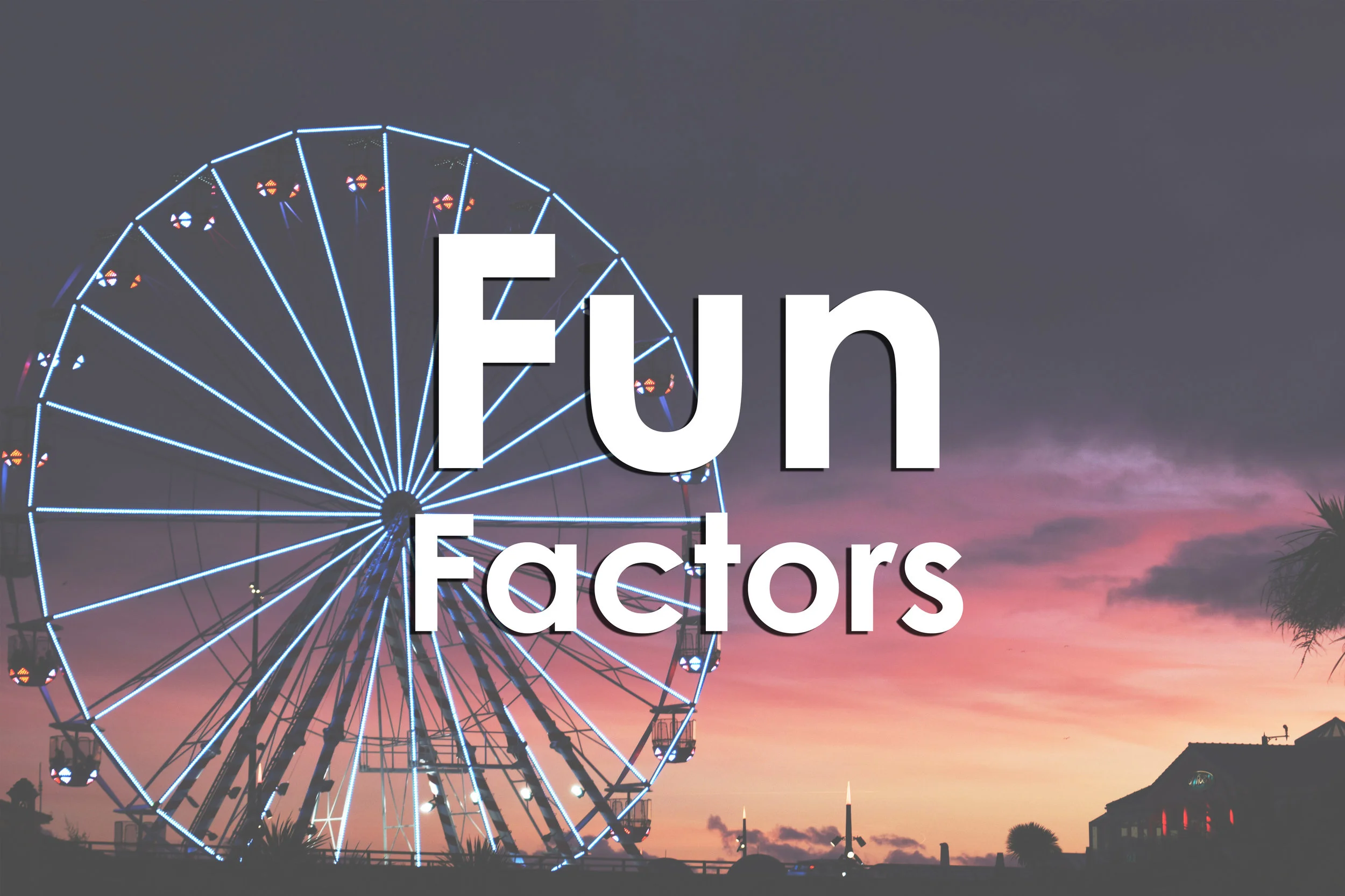 Fun Factors