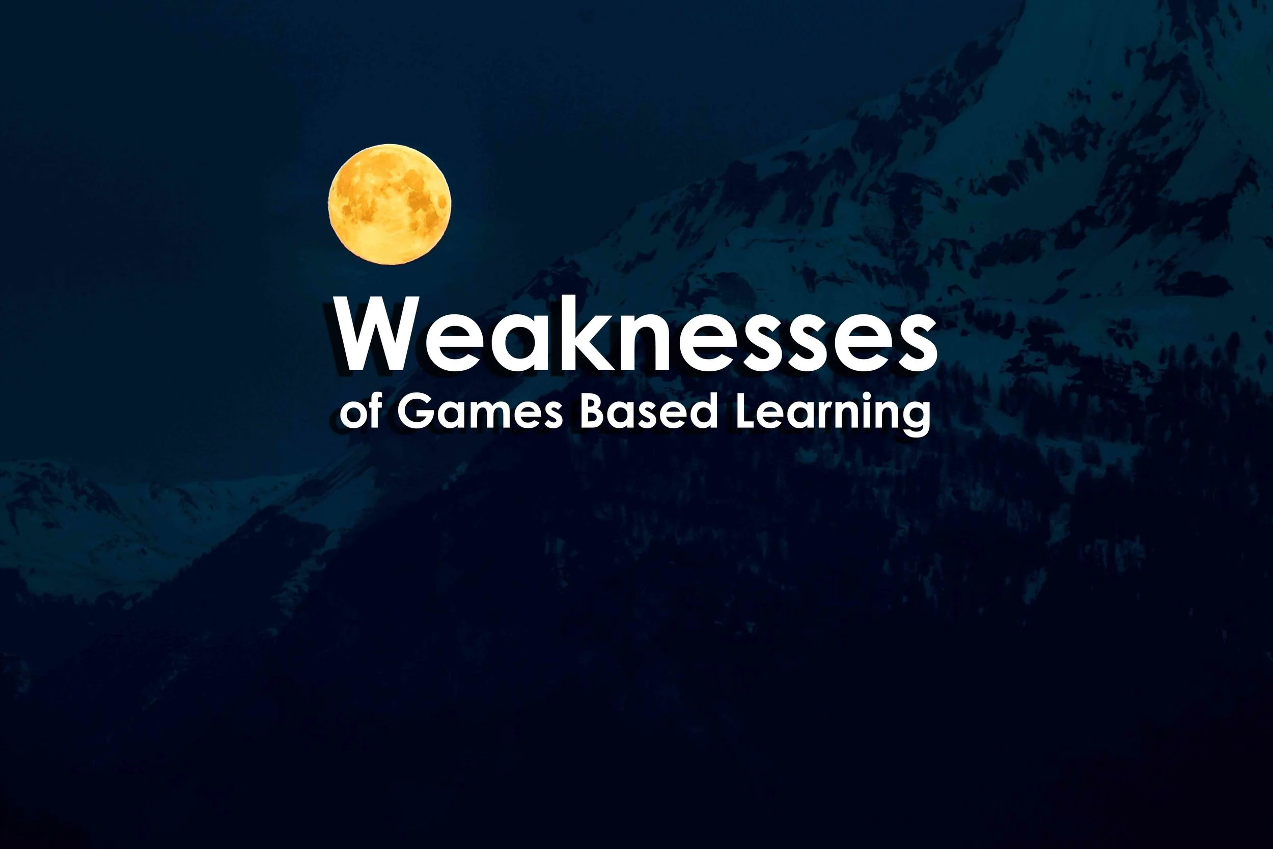 Weaknesses of Games Based Learning