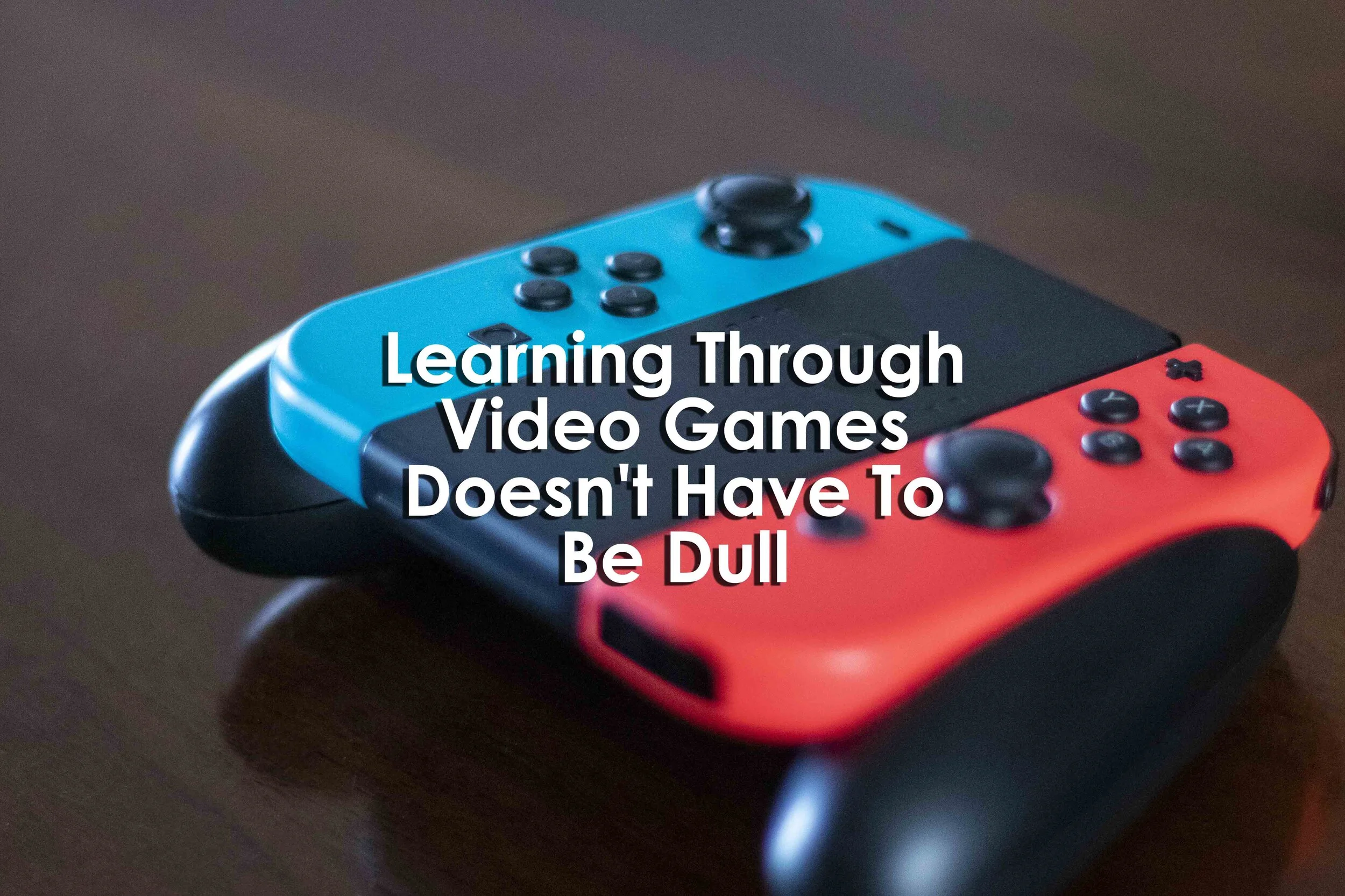 Learning Through Video Games Doesn't Have To Be Dull 