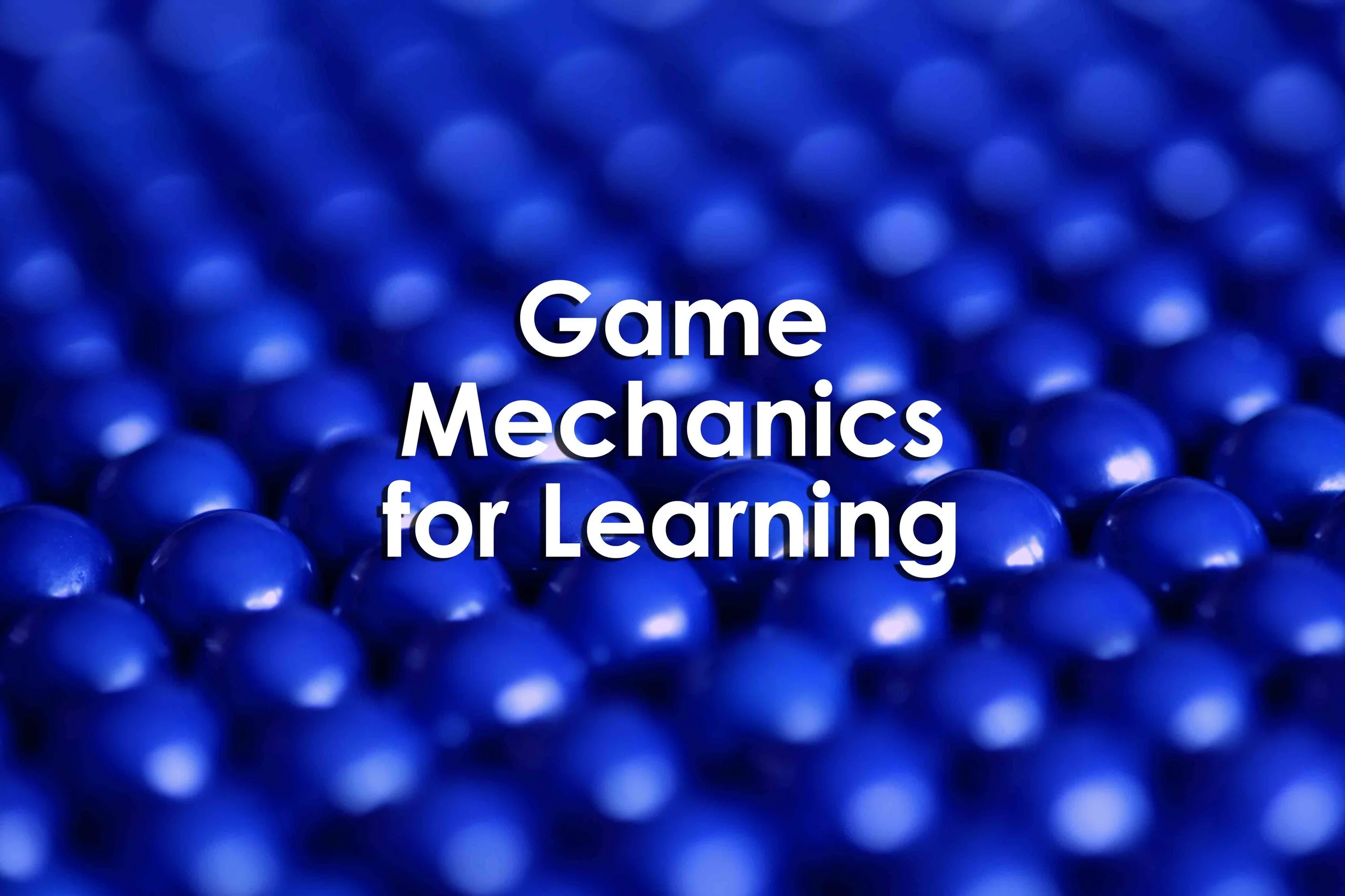 Game Mechanics for Learning