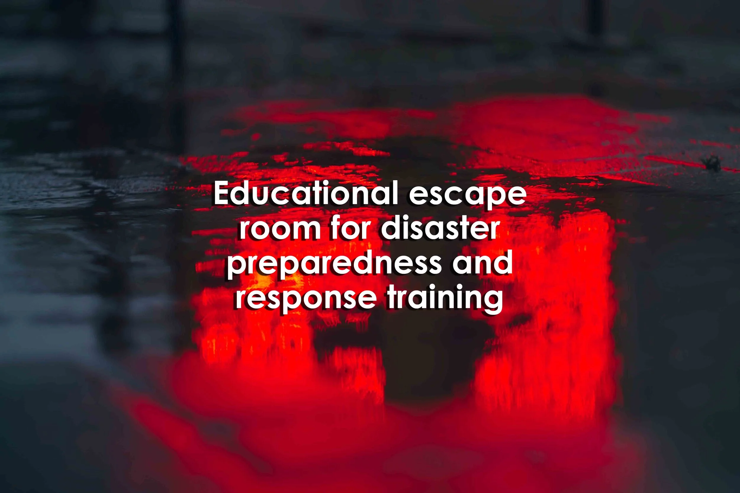 Educational escape room for disaster preparedness and response training