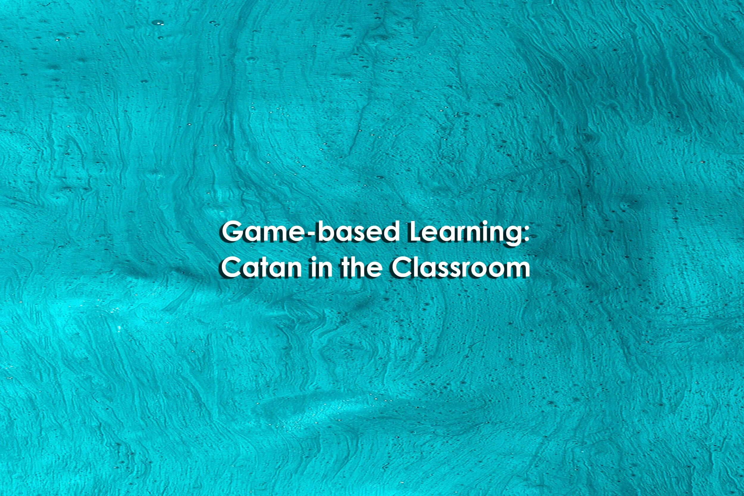 Gamebased Learning Catan in the Classroom — University XP