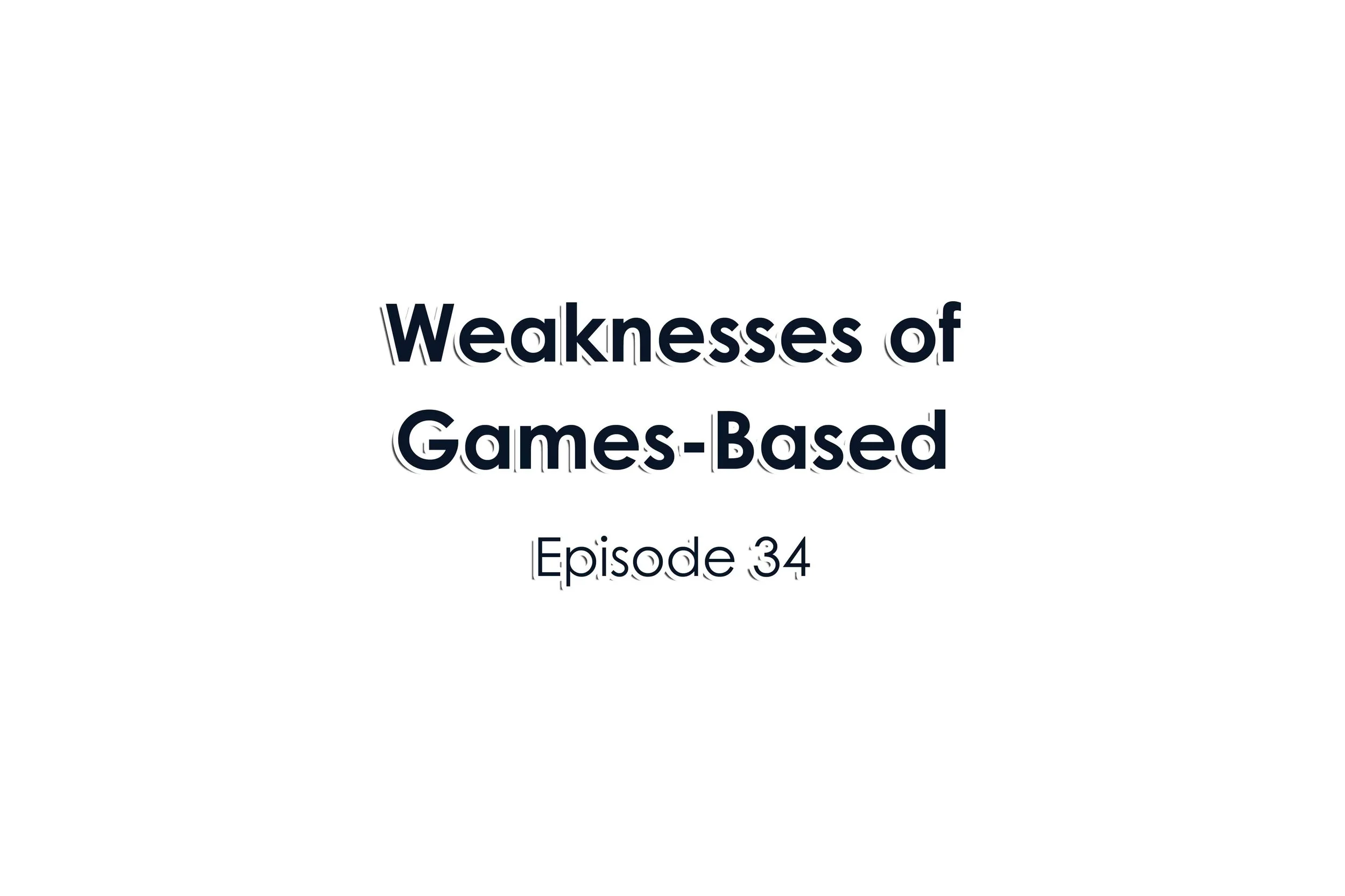 Episode 34 Weaknesses of Games Based Learning