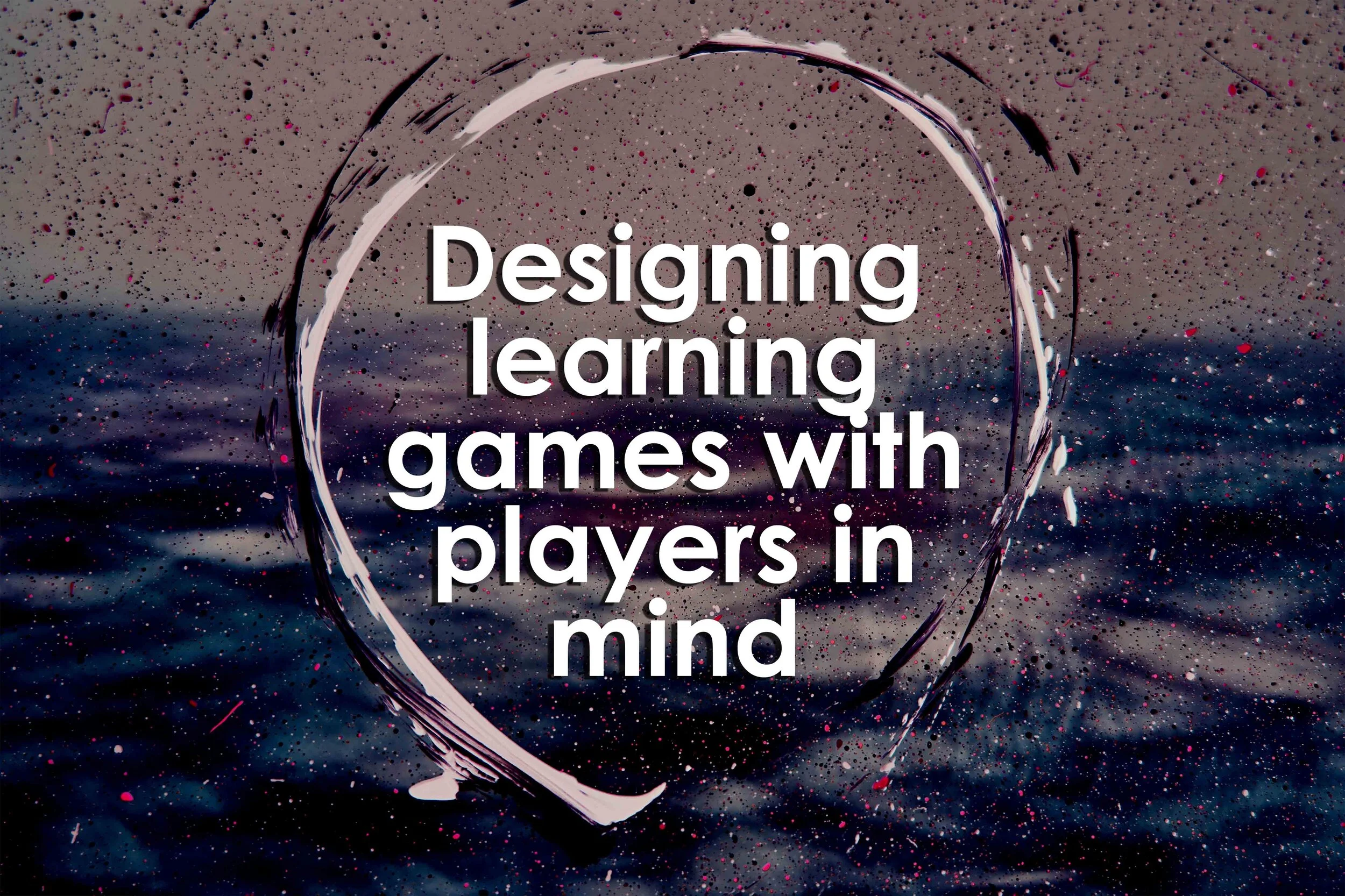 Designing learning games with players in mind
