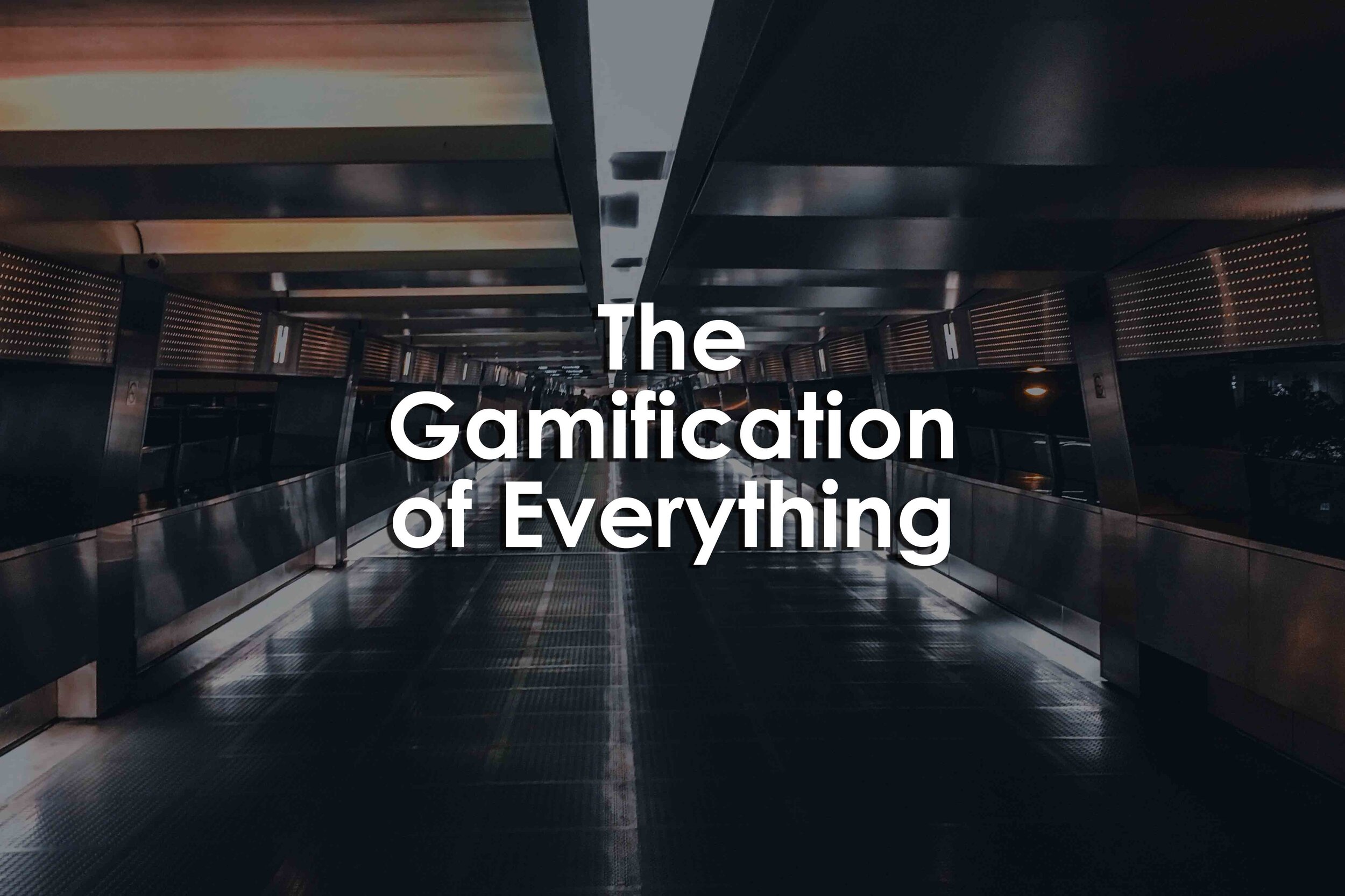 The Gamification of Everything